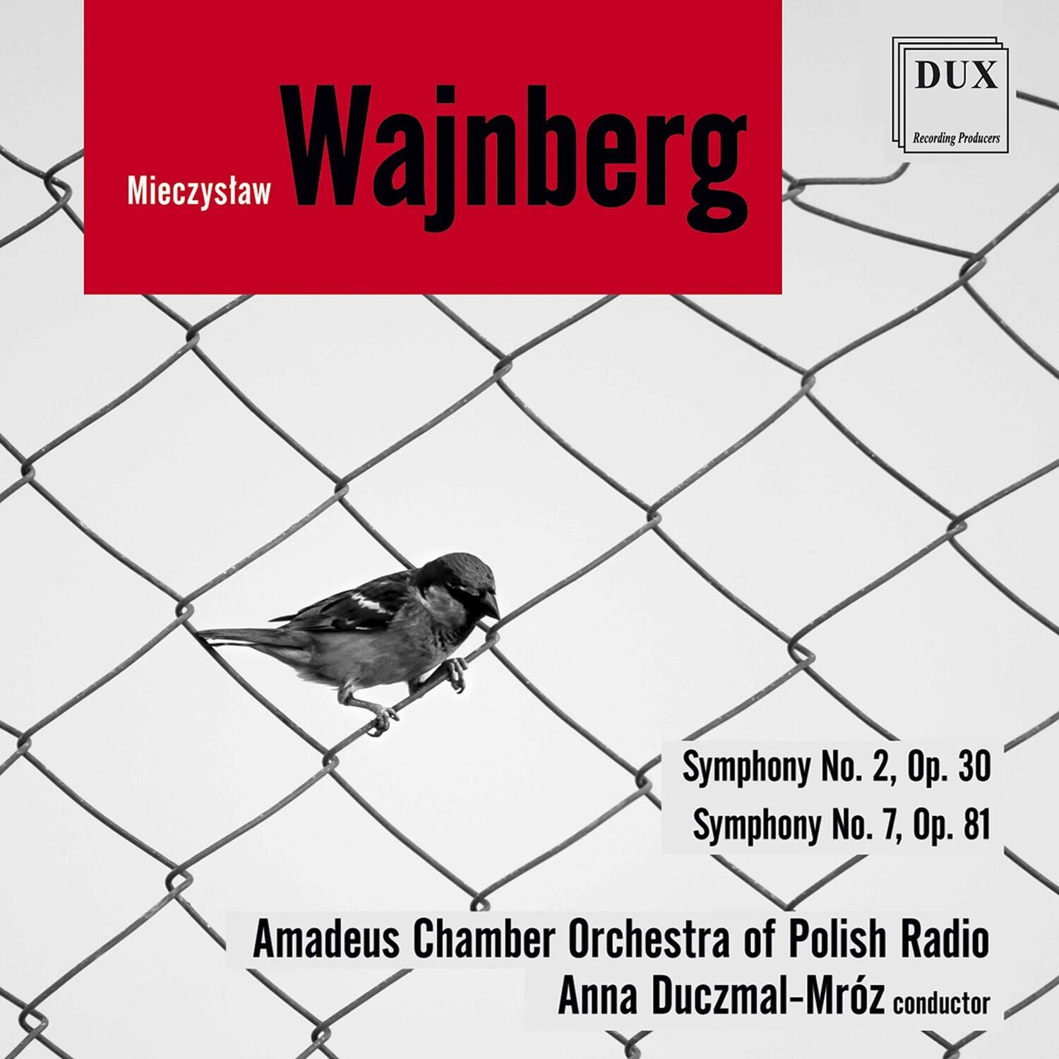 Mieczysław Wajnberg

Symphony No. 2, Op. 30  
Symphony No. 7, Op. 81

Amadeus Chamber Orchestra of Polish Radio  
Anna Duczmal-Mróz conductor

DUX Recording Producers