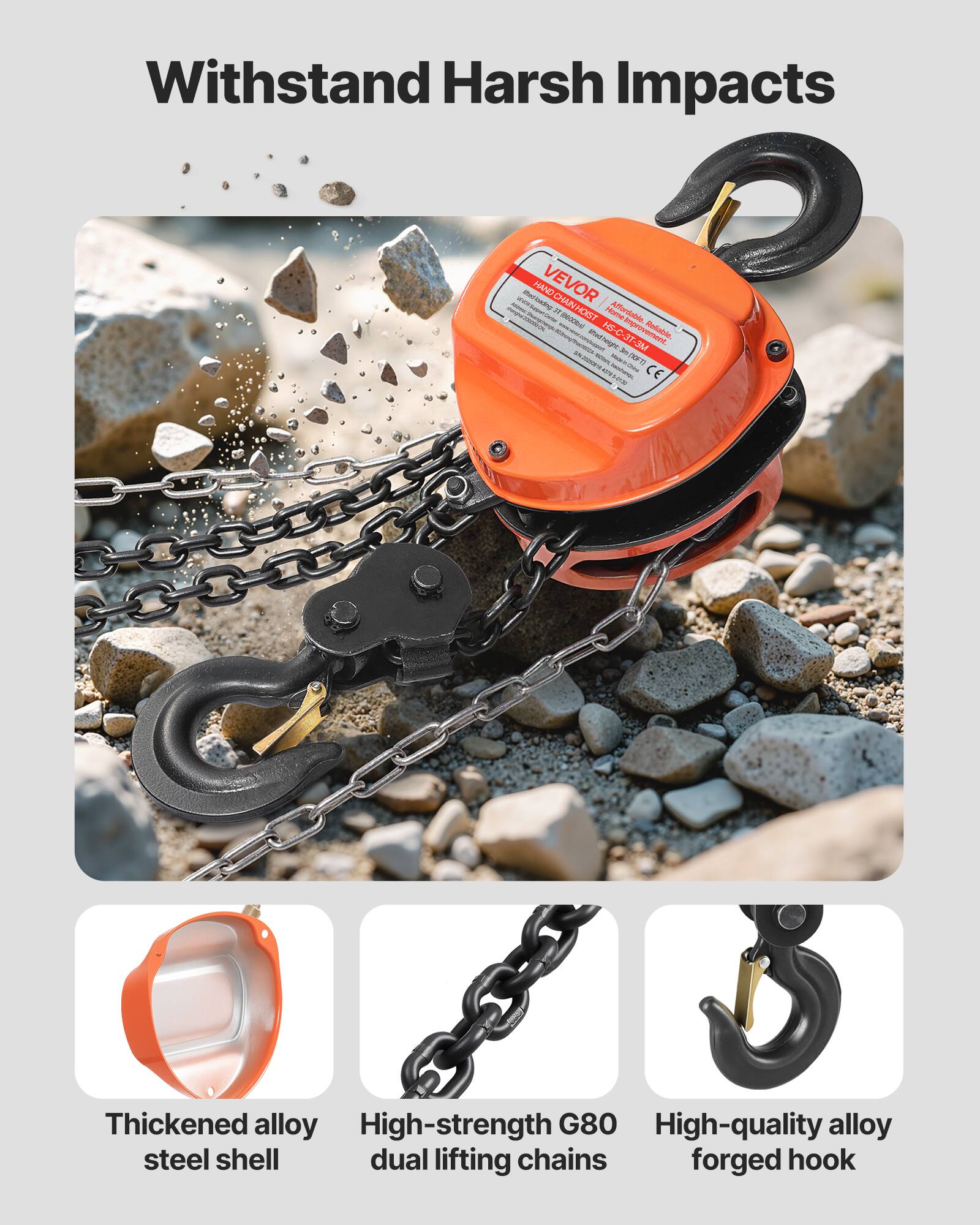Withstand Harsh Impacts

HAND AND-CHAIN HOIST VEVOR

Avm Ao - Ol - aan MSS-C-3T-3M

Improvement Cellatoe

- Mategc

- - sa 3m(12 d -.

- - CE

Thickened alloy High-strength G80 High-quality alloy steel shell dual lifting chains forged hook