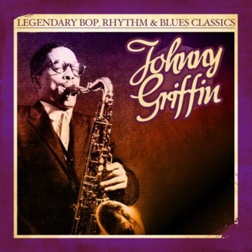 LEGENDARY BOP, RHYTHM & BLUES CLASSICS  
Johnny Griffin