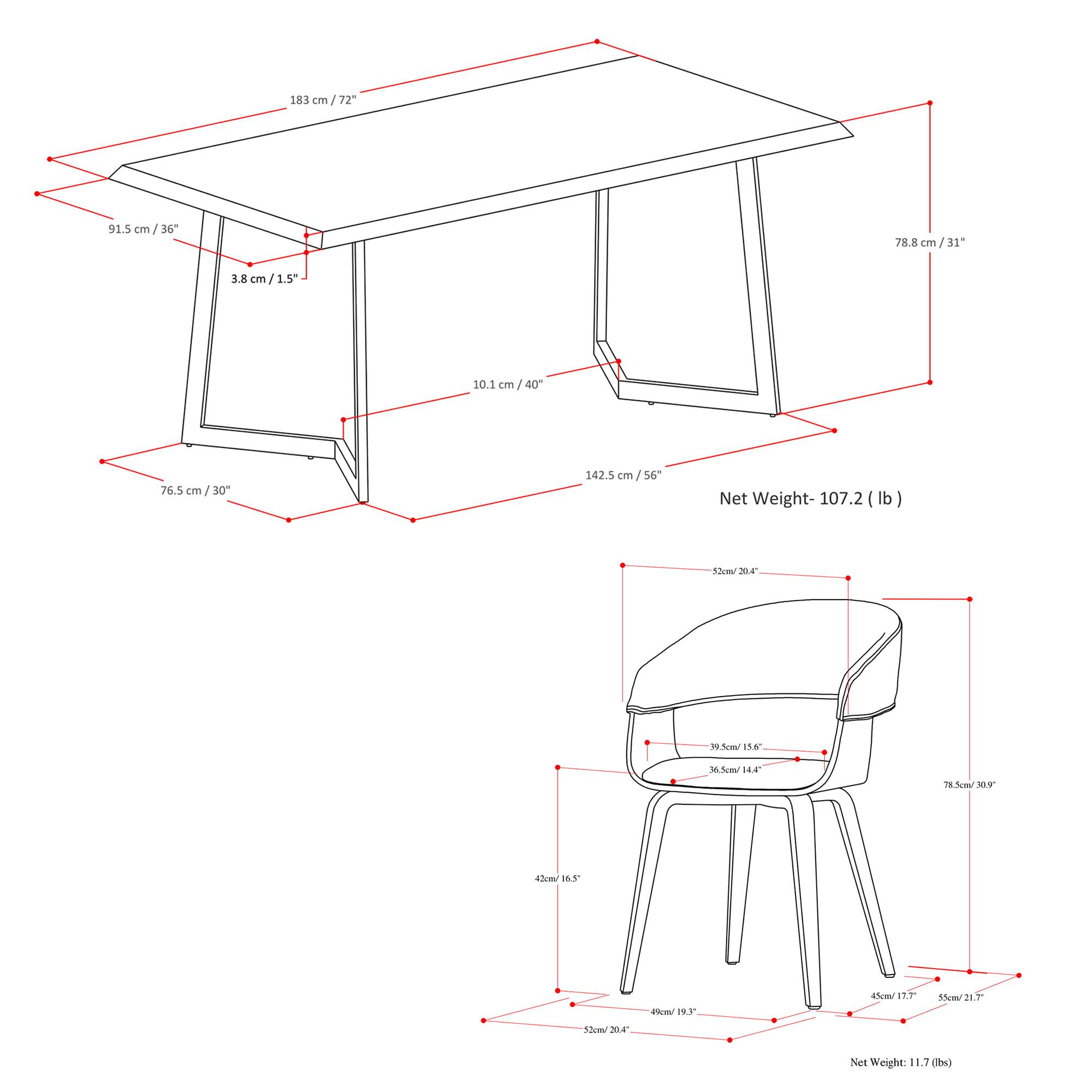 183 cm / 72"  
91.5 cm / 36"  
78.8 cm / 31"  
3.8 cm / 1.5"  
10.1 cm / 4"  
76.5 cm / 30"  
142.5 cm / 56"  
Net Weight: 107.2 lb  

52 cm / 20.4"  
39.5 cm / 15.6"  
36.5 cm / 14.4"  
78.5 cm / 30.9"  
42 cm / 16.5"  
40 cm / 19.3"  
45 cm / 17.7"  
52 cm / 20.4"  
Net Weight: 11.2 lb