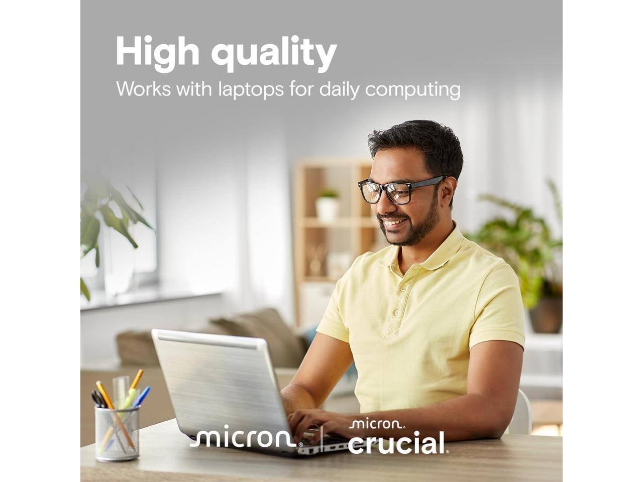 High quality  
Works with laptops for daily computing  
micron  
crucial