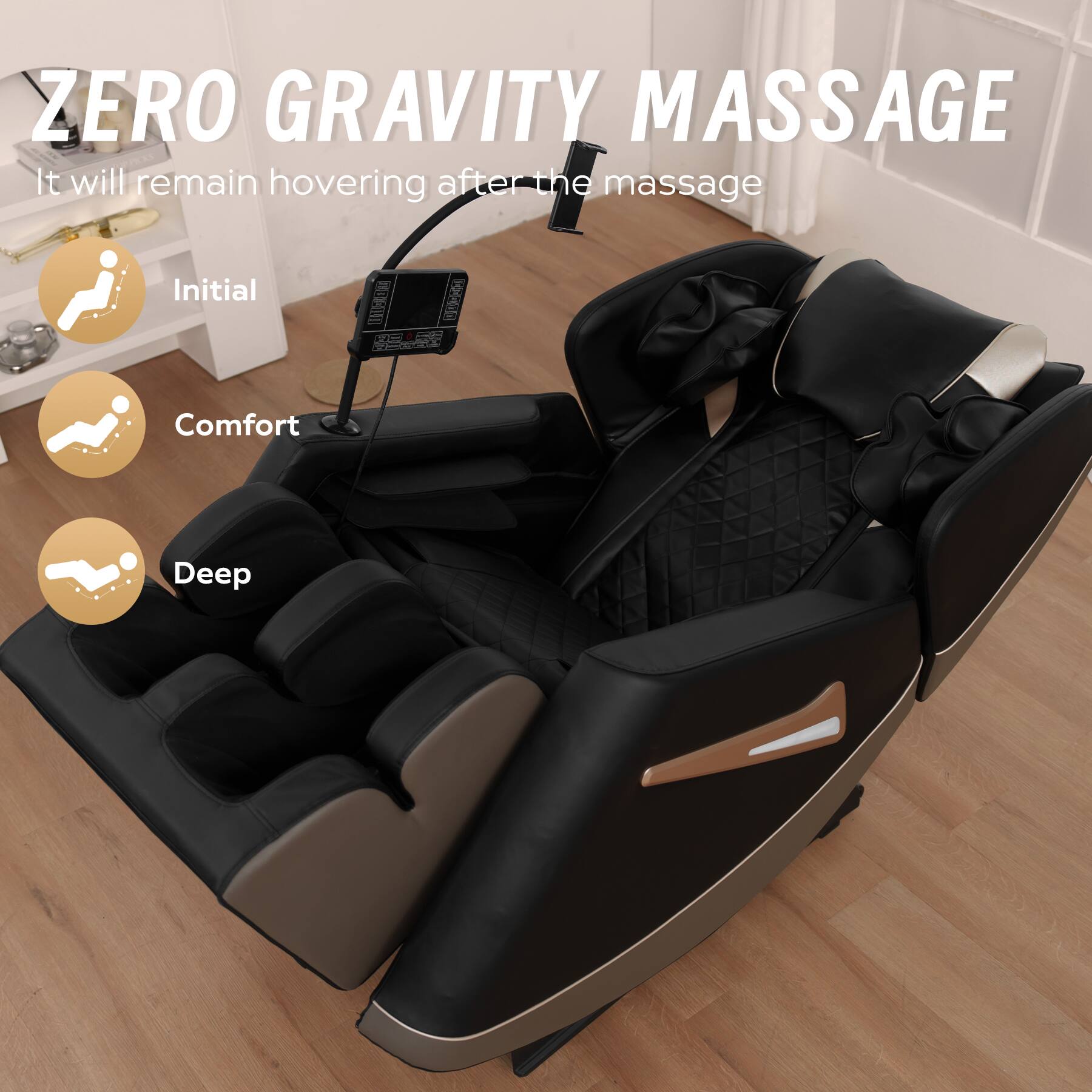 ZERO GRAVITY MASSAGE  
It will remain hovering after the massage  

Initial  
Comfort  
Deep