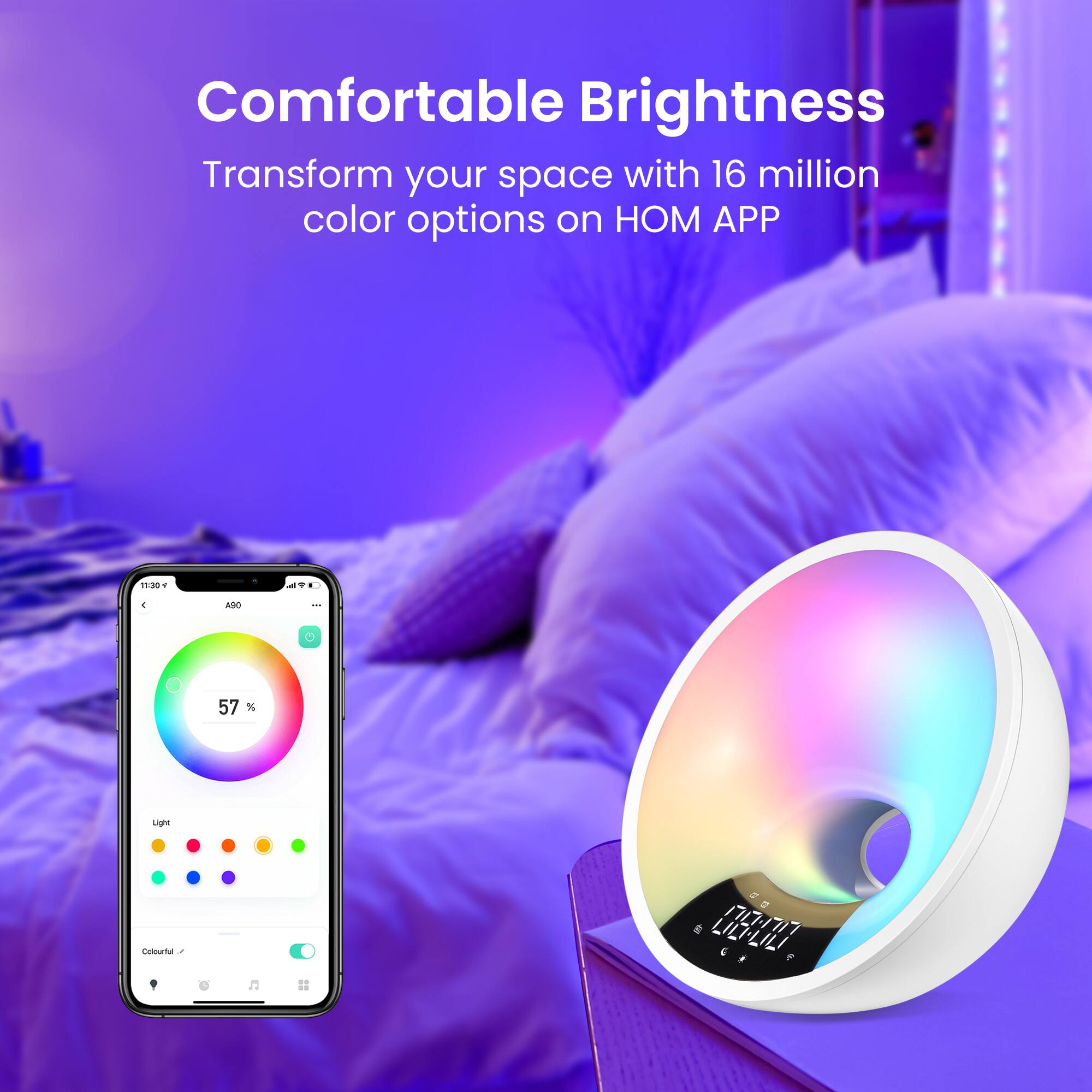 Comfortable Brightness  
Transform your space with 16 million color options on HOM APP