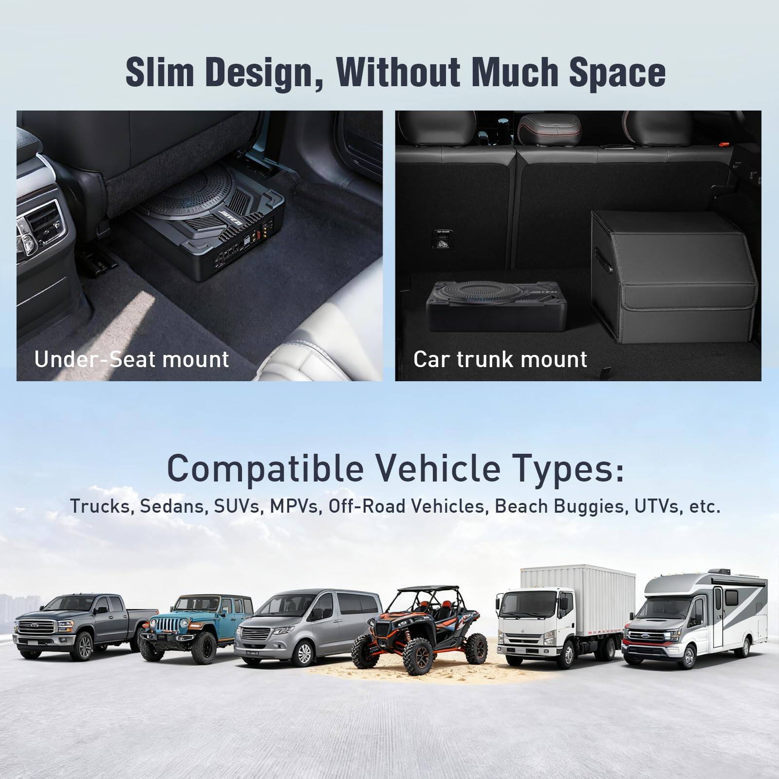 Slim Design, Without Much Space

Under-Seat mount

Car trunk mount

Compatible Vehicle Types:
Trucks, Sedans, SUVs, MPVs, Off-Road Vehicles, Beach Buggies, UTVs, etc.