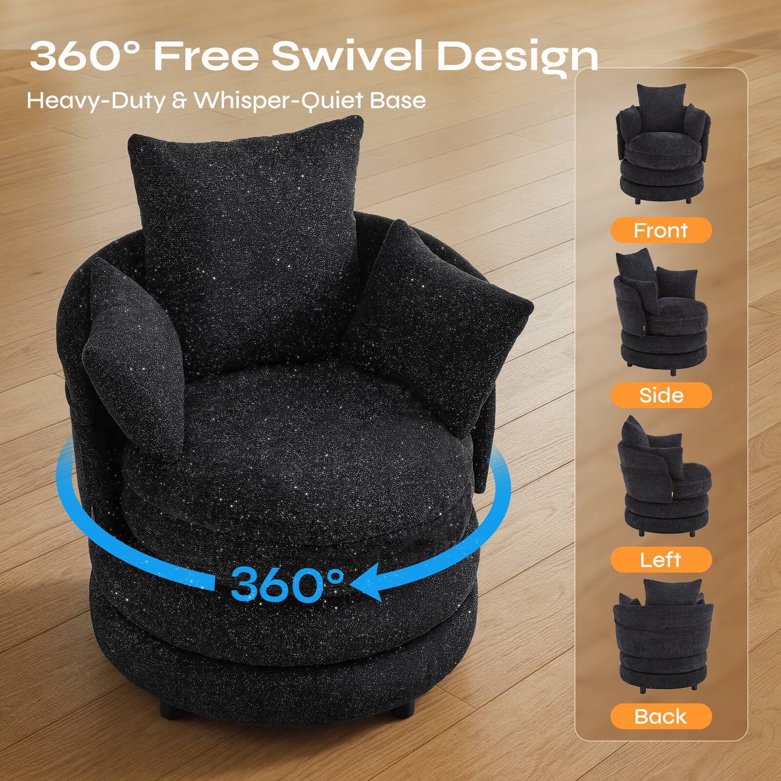 360° Free Swivel Design  
Heavy-Duty & Whisper-Quiet Base  

Front  
Side  
Left  
Back