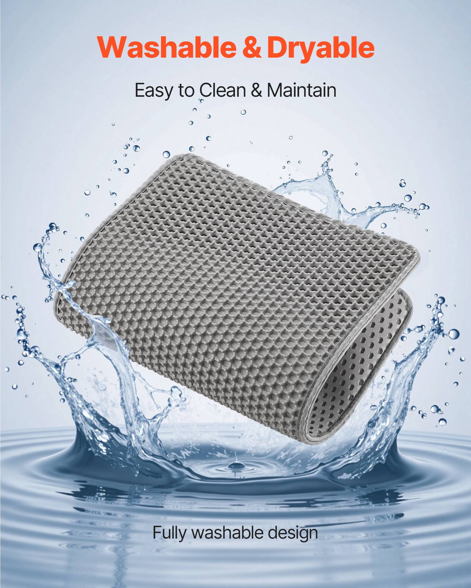 Washable & Dryable, Easy to Clean & Maintain, Fully washable design