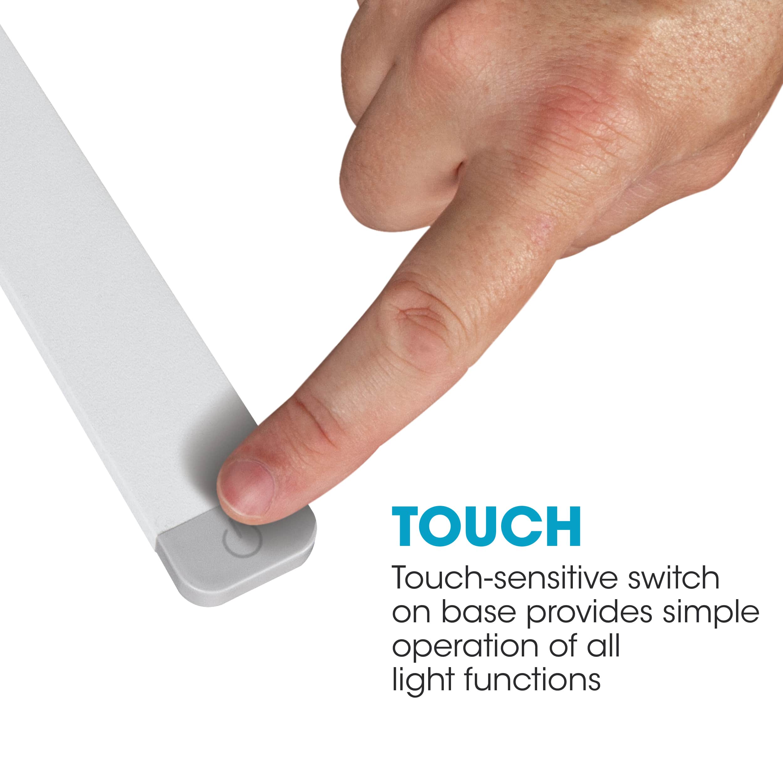 TOUCH Touch-sensitive switch on base provides simple operation of all light functions.