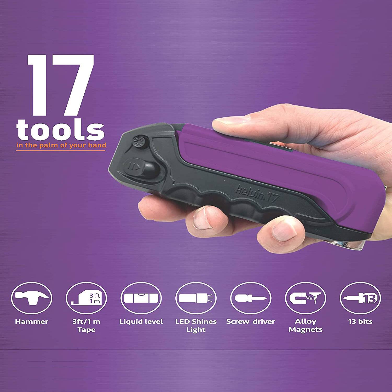 17 tools in the palm of your hand

- Hammer
- 3ft/1m Tape
- Liquid level
- LED Light
- Screw driver
- Alloy Magnets
- 13 bits
