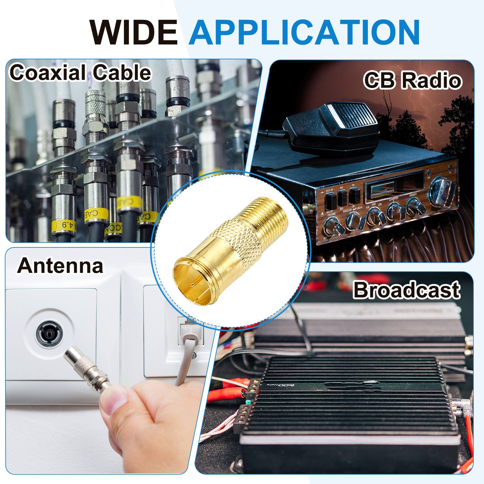 WIDE APPLICATION  
Coaxial Cable  
CB Radio  
Antenna  
Broadcast