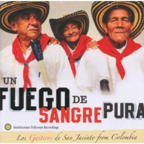 UN FUEGO DE PURA SANGRE  
Smithsonian Folkways Recordings  
Los Gaiteros de San Jacinto from Colombia