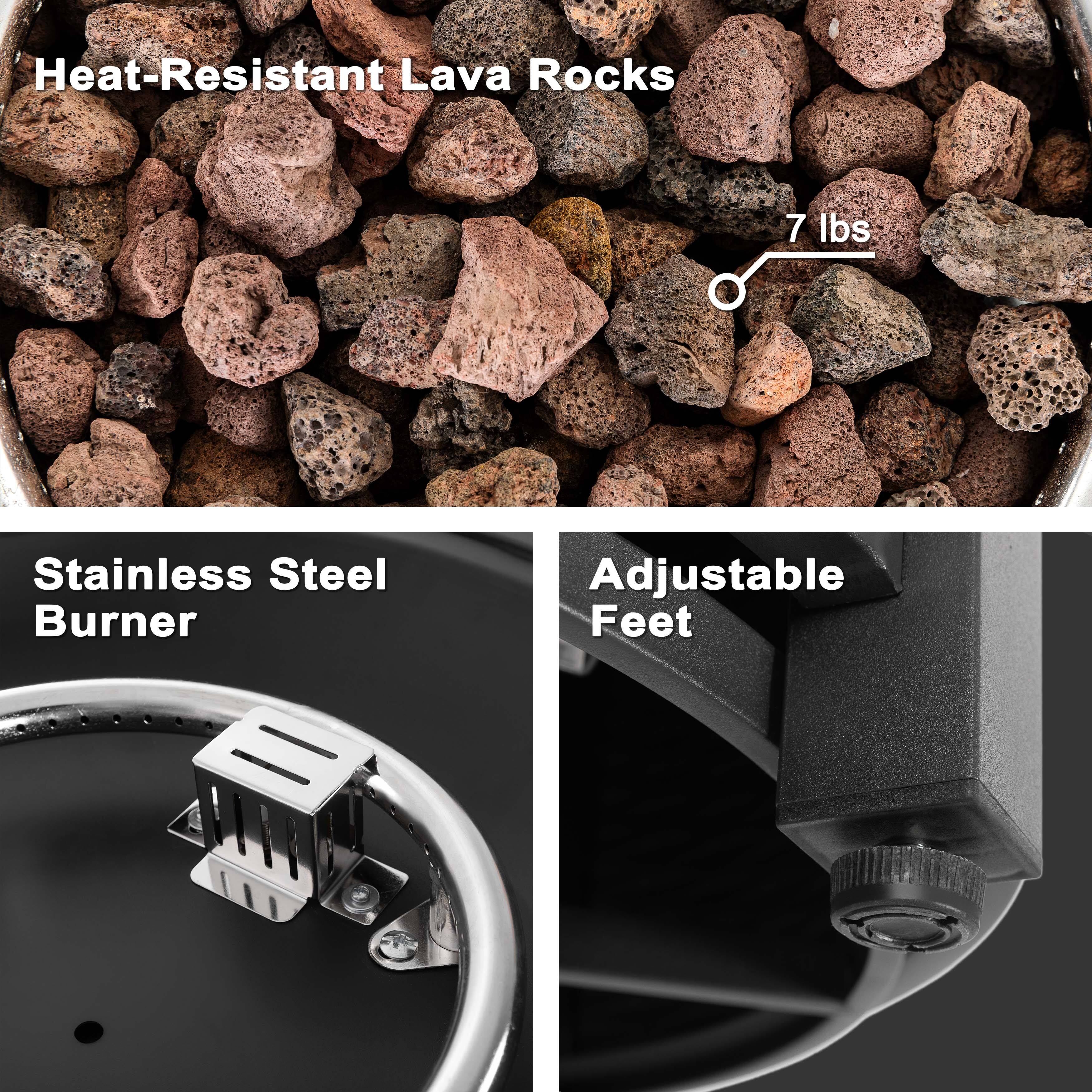 Heat-Resistant Lava Rocks  
7 lbs  

Stainless Steel Burner  

Adjustable Feet