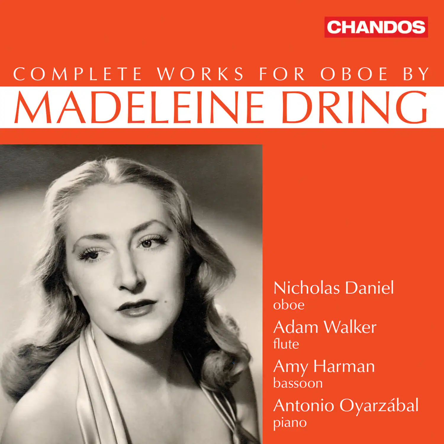 CHANDOS

COMPLETE WORKS FOR OBOE BY MADELEINE DRING

Nicholas Daniel  
oboe

Adam Walker  
flute

Amy Harman  
bassoon

Antonio Oyarzabal  
piano