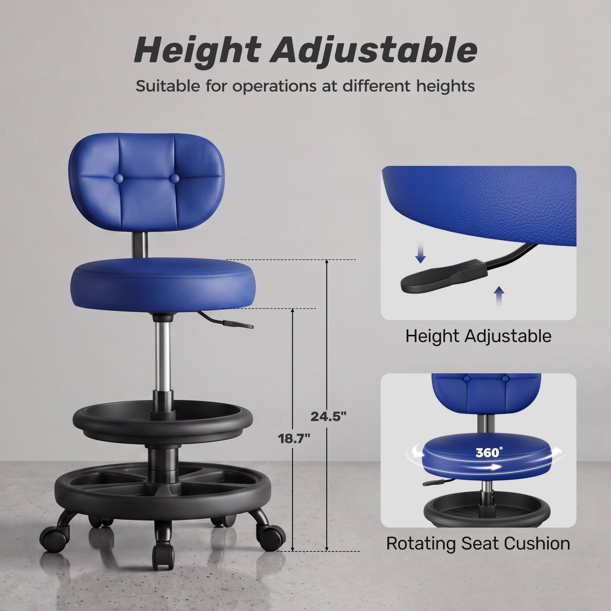 Height Adjustable  
Suitable for operations at different heights  

Height Adjustable  
24.5"  
18.7"  
360° Rotating Seat Cushion