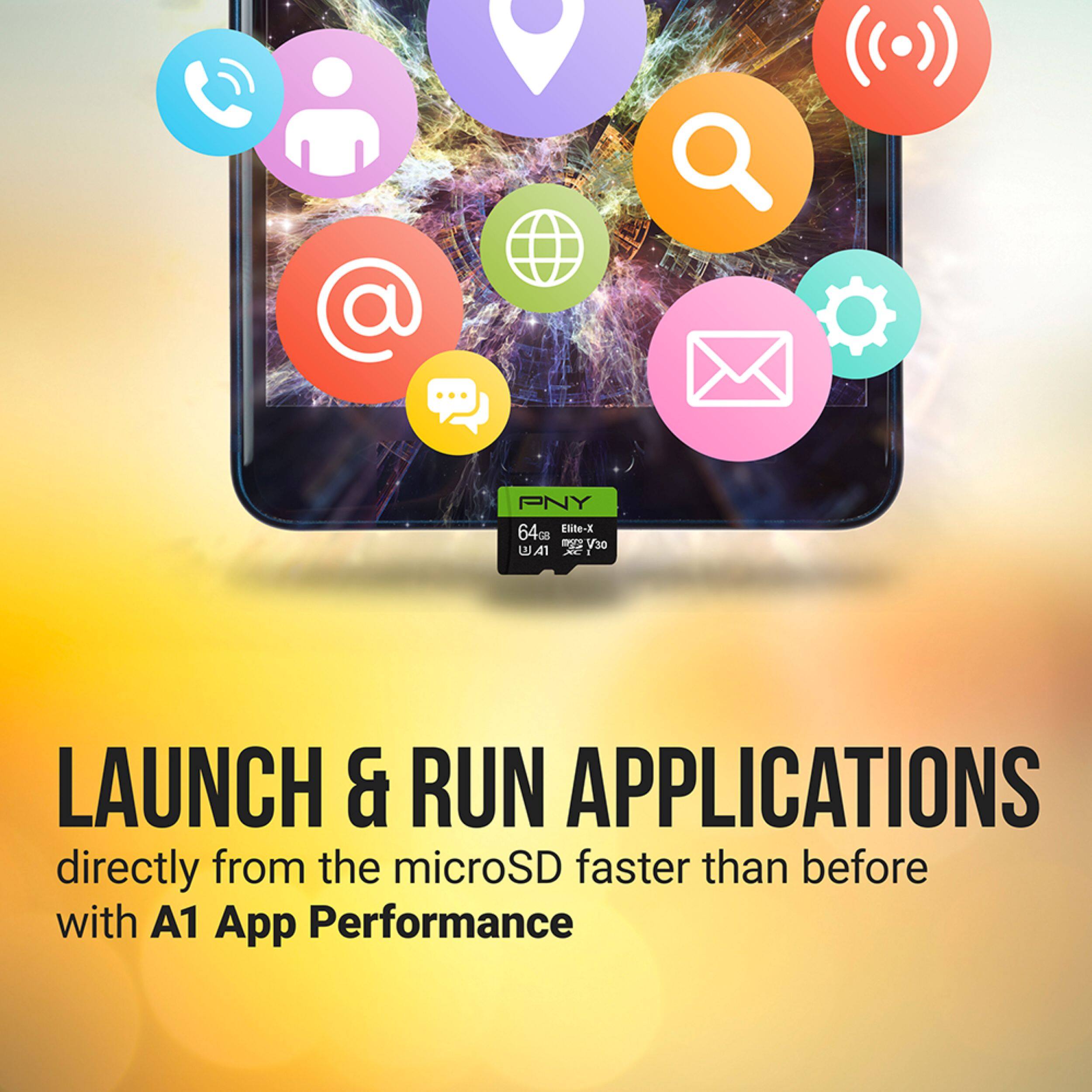 PNY 64GB Elite-X V30 UA1

LAUNCH & RUN APPLICATIONS directly from the microSD faster than before with A1 App Performance