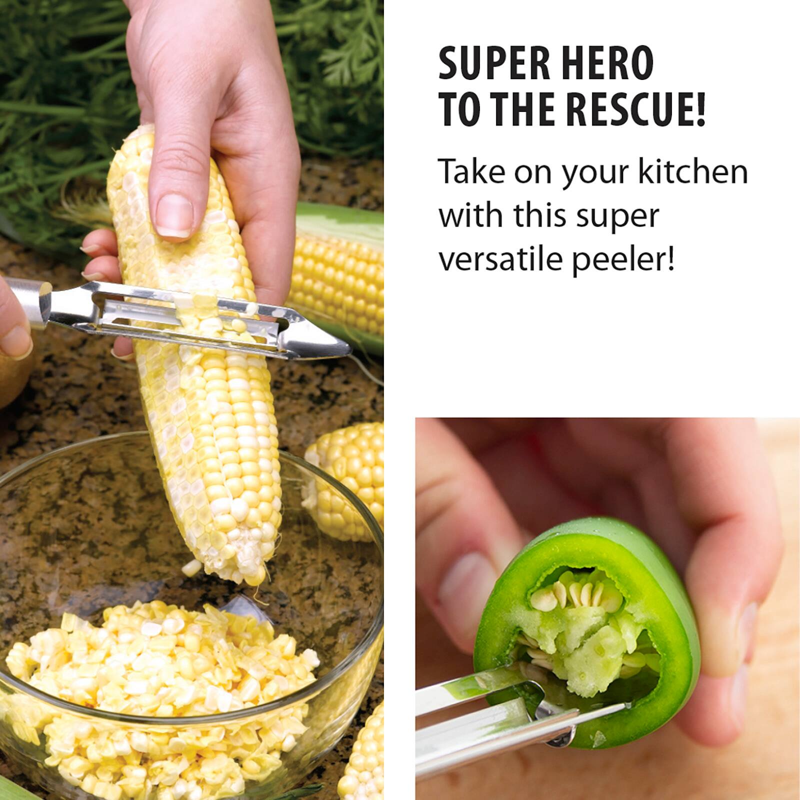 SUPER HERO TO THE RESCUE!  
Take on your kitchen with this super versatile peeler!