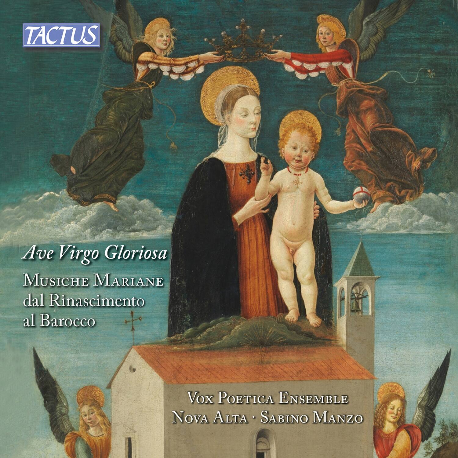 TACTUS

Ave Virgo Gloriosa  
MUSICHIE MARIANE  
dal Rinascimento  
al Barocco

Vox POETICA ENSEMBLE  
NOVA ALTA • SABINO MANZO