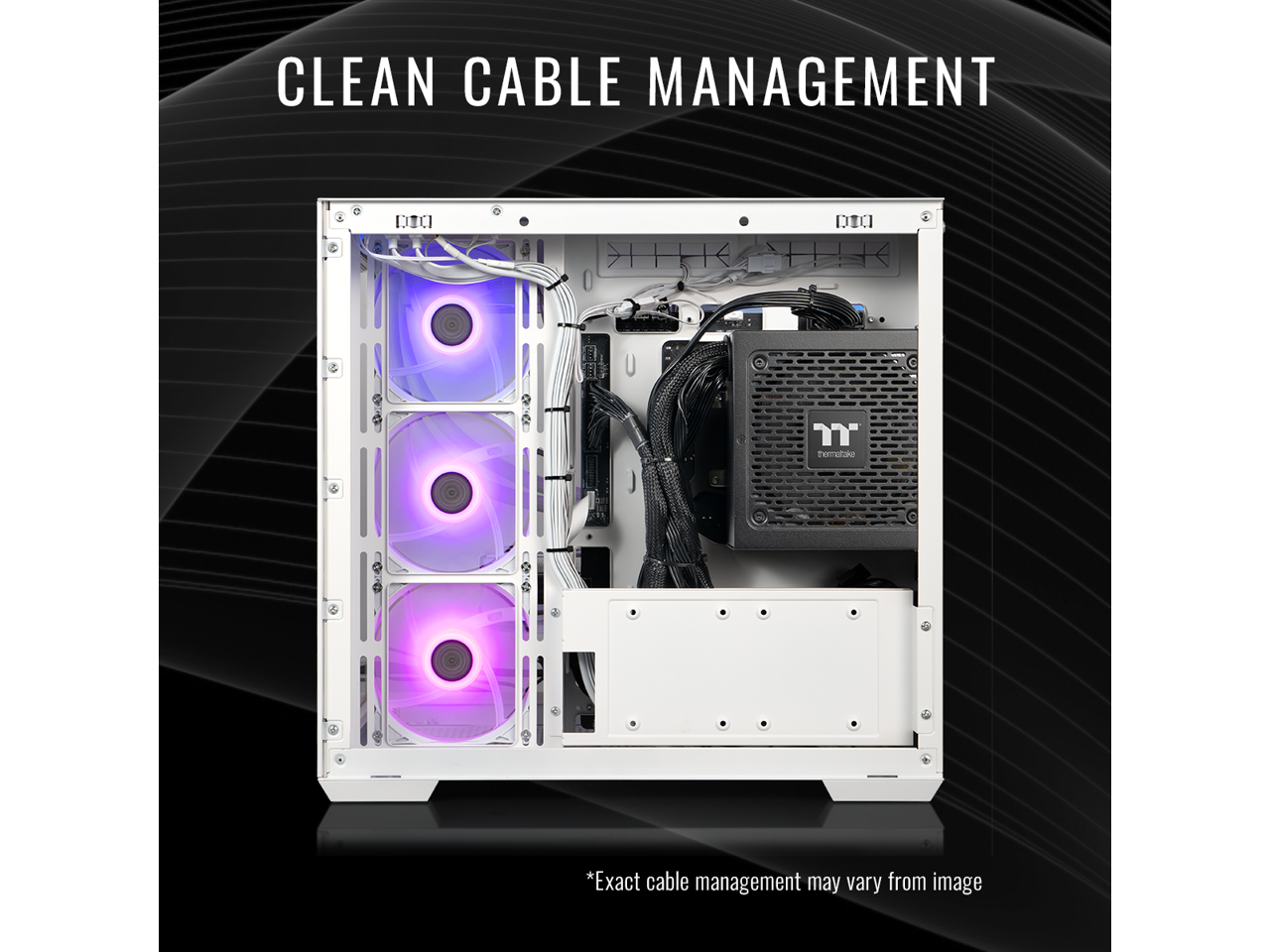 CLEAN CABLE MANAGEMENT

*Exact cable management may vary from image