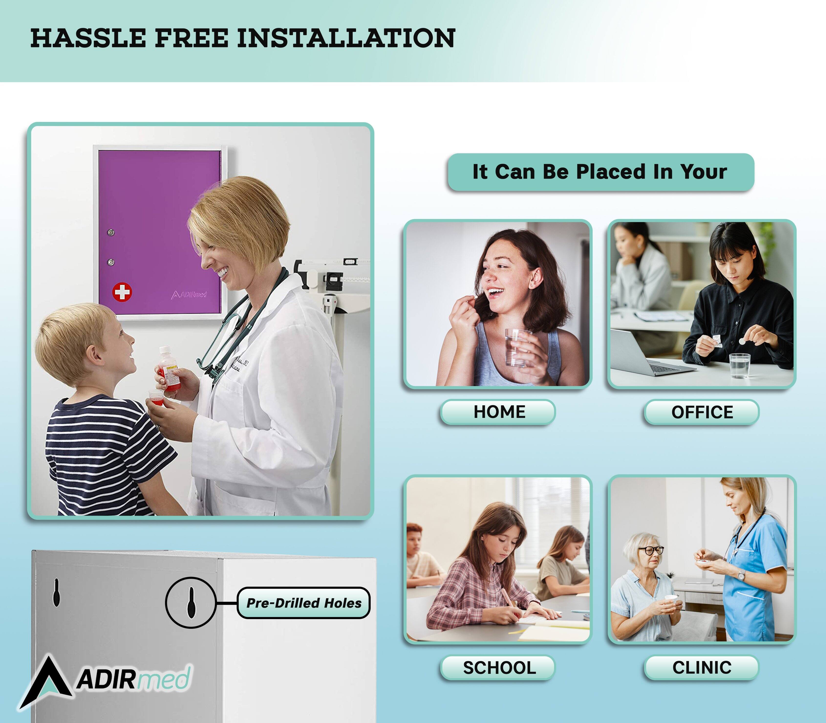 HASSLE FREE INSTALLATION
It Can Be Placed In Your HOME OFFICE SCHOOL CLINIC
Pre-Drilled Holes ADIRmed