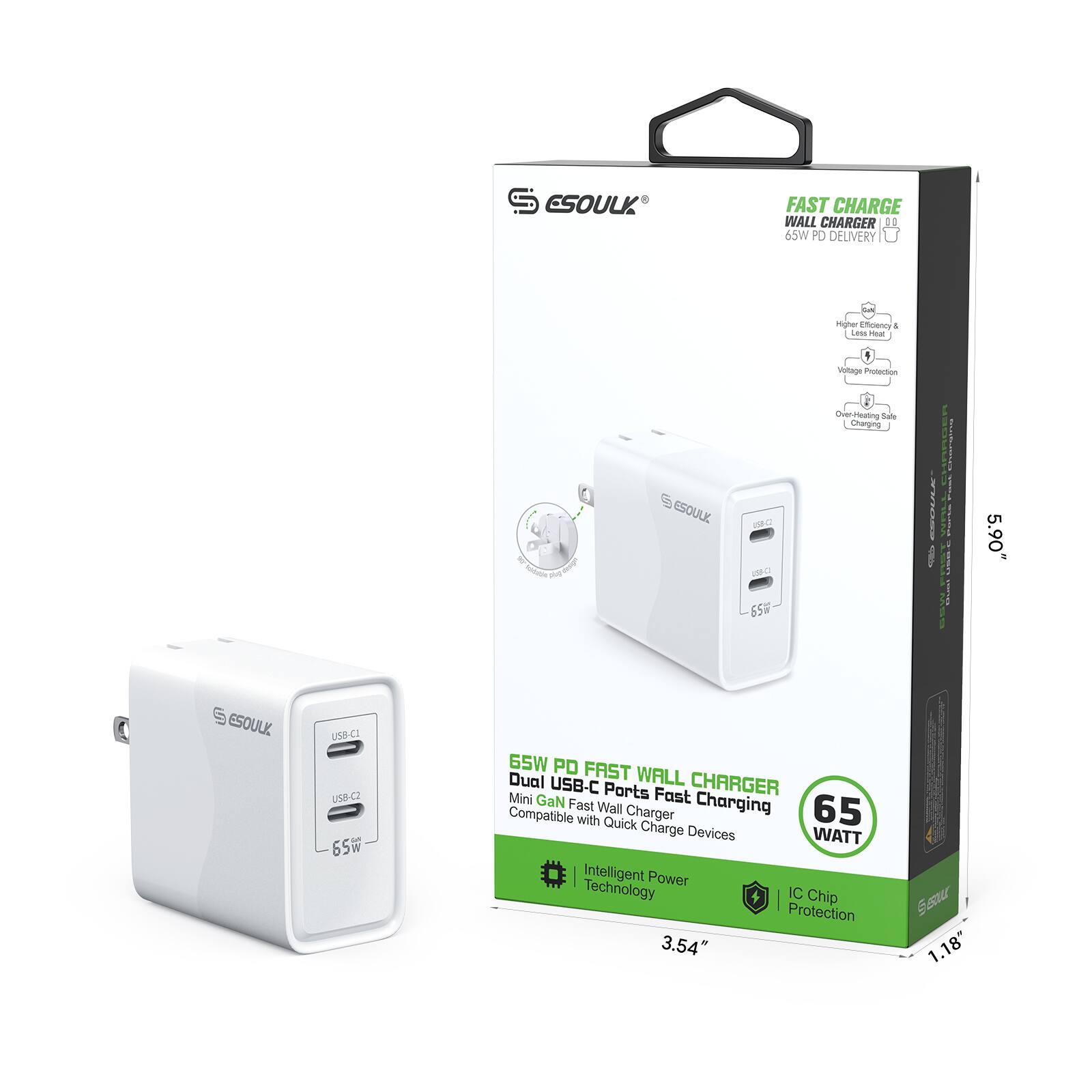 ESOULK  
FAST CHARGE WALL CHARGER  
65W PD DELIVERY  

- Less Heat  
- Voltage Protection  
- Over-Heating Safety  

65W PD FAST WALL CHARGER  
Dual USB-C Ports Fast Charging  
Mini GaN Fast Wall Charger  
Compatible with Quick Charge Devices  

Intelligent Power Technology  
IC Chip Protection  

3.54" x 1.18"  

ESOULK  
USB-C  
USB-C  
65W  

ESOULK  
USB-C  
USB-C  
65W  

5.90"