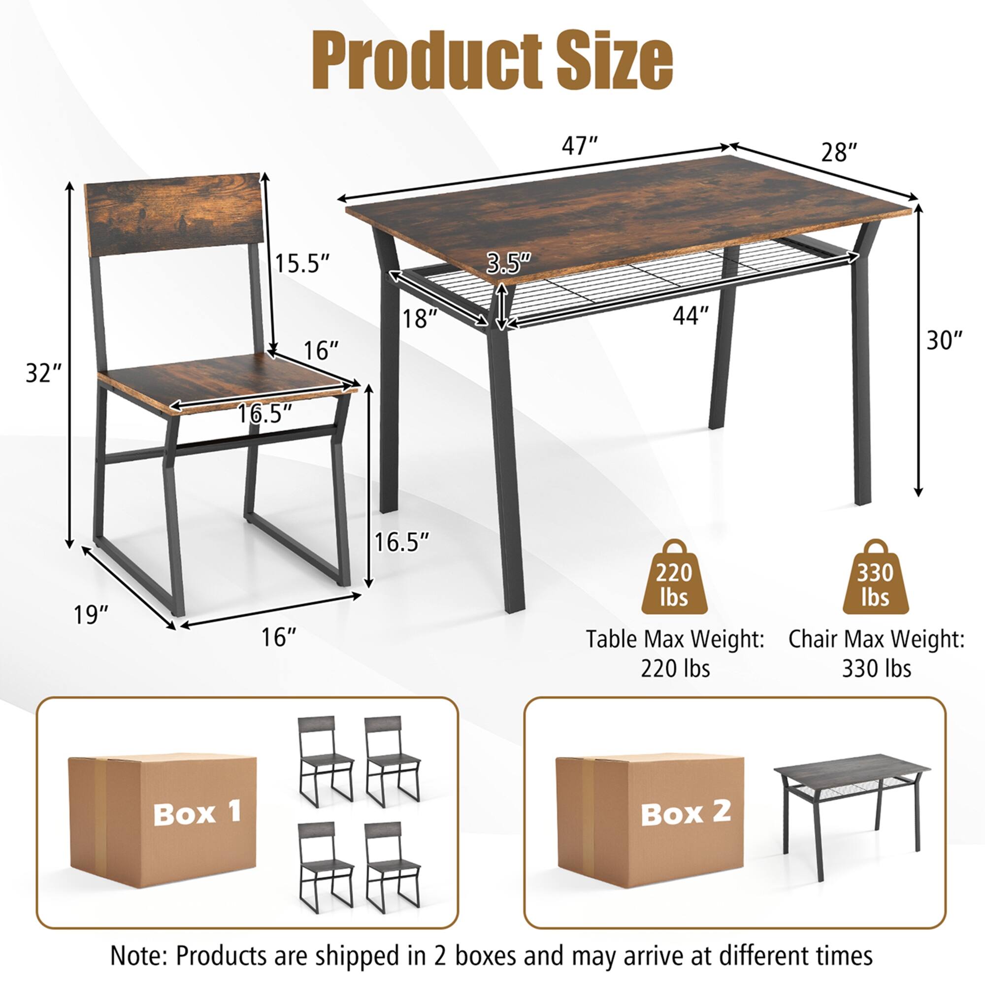 Product Size: 47" x 28" x 15.5"

Table Max Weight: 32" x 16" x 16.5"

Chair Max Weight: 18" x 44" x 30"

Note: Products are shipped in 2 boxes and may arrive at different times.