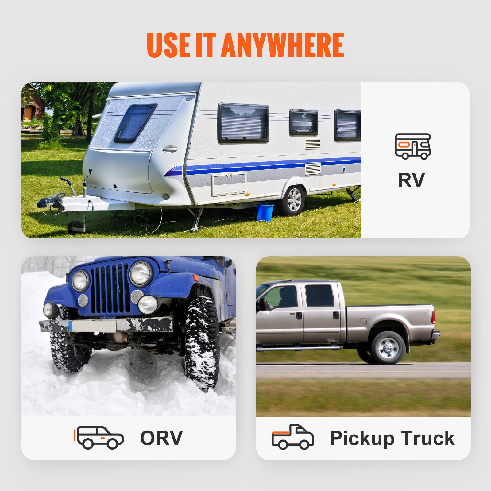 USE IT ANYWHERE

RV  
ORV  
Pickup Truck