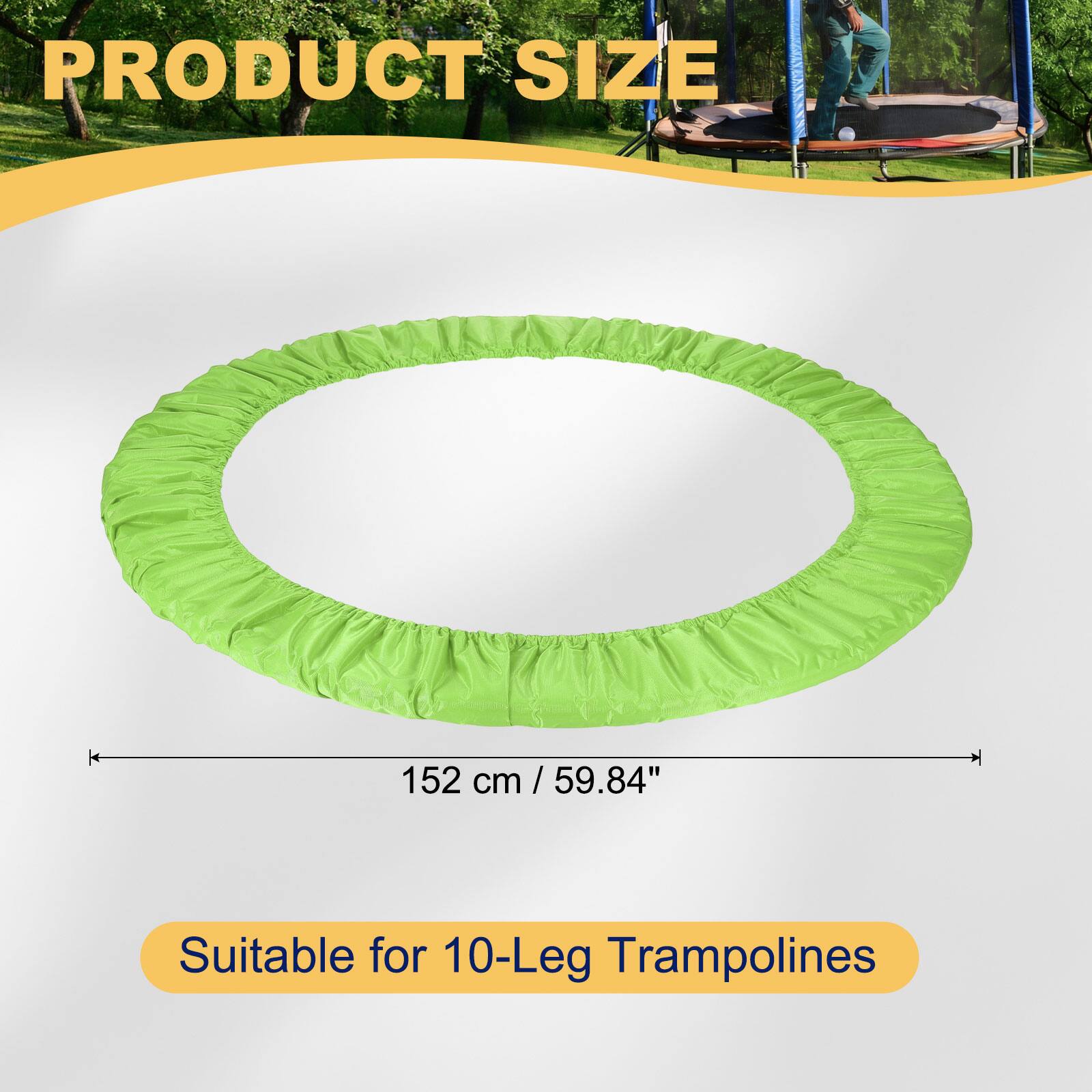 PRODUCT SIZE 152 cm / 59.84"  
Suitable for 10-Leg Trampolines