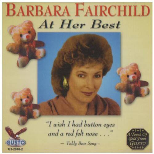 BARBARA FAIRCHILD  
At Her Best  

"I wish I had button eyes and a red felt nose..."  
— Teddy Bear Song —  

Touch of Gold From GUSTO  

GUSTO  
GT-2040-2