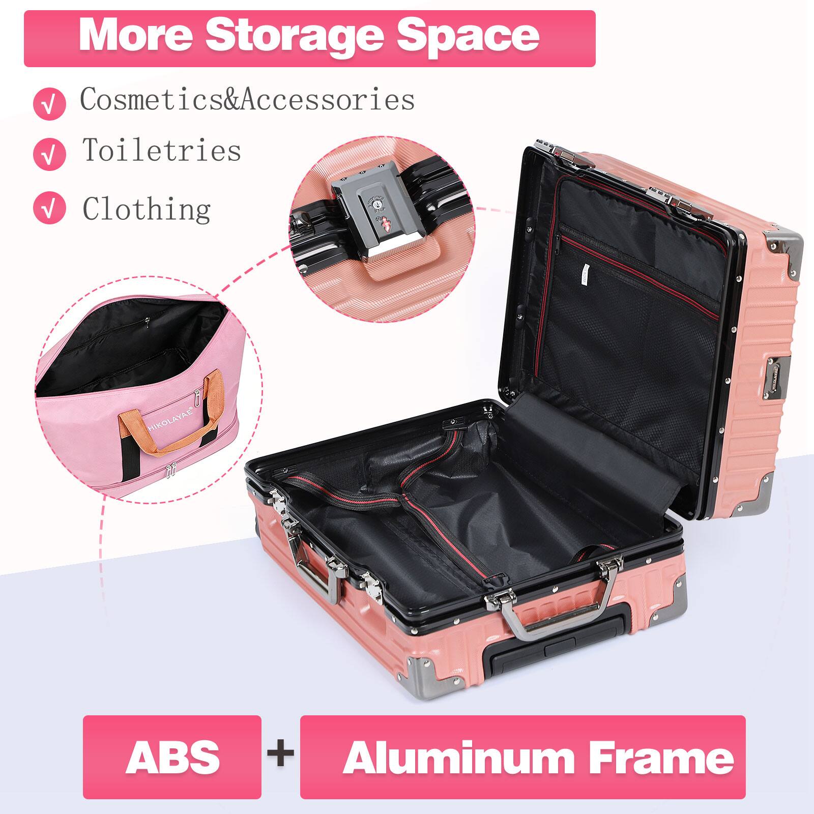 More Storage Space  
Cosmetics & Accessories  
Toiletries  
Clothing  

ABS + Aluminum Frame