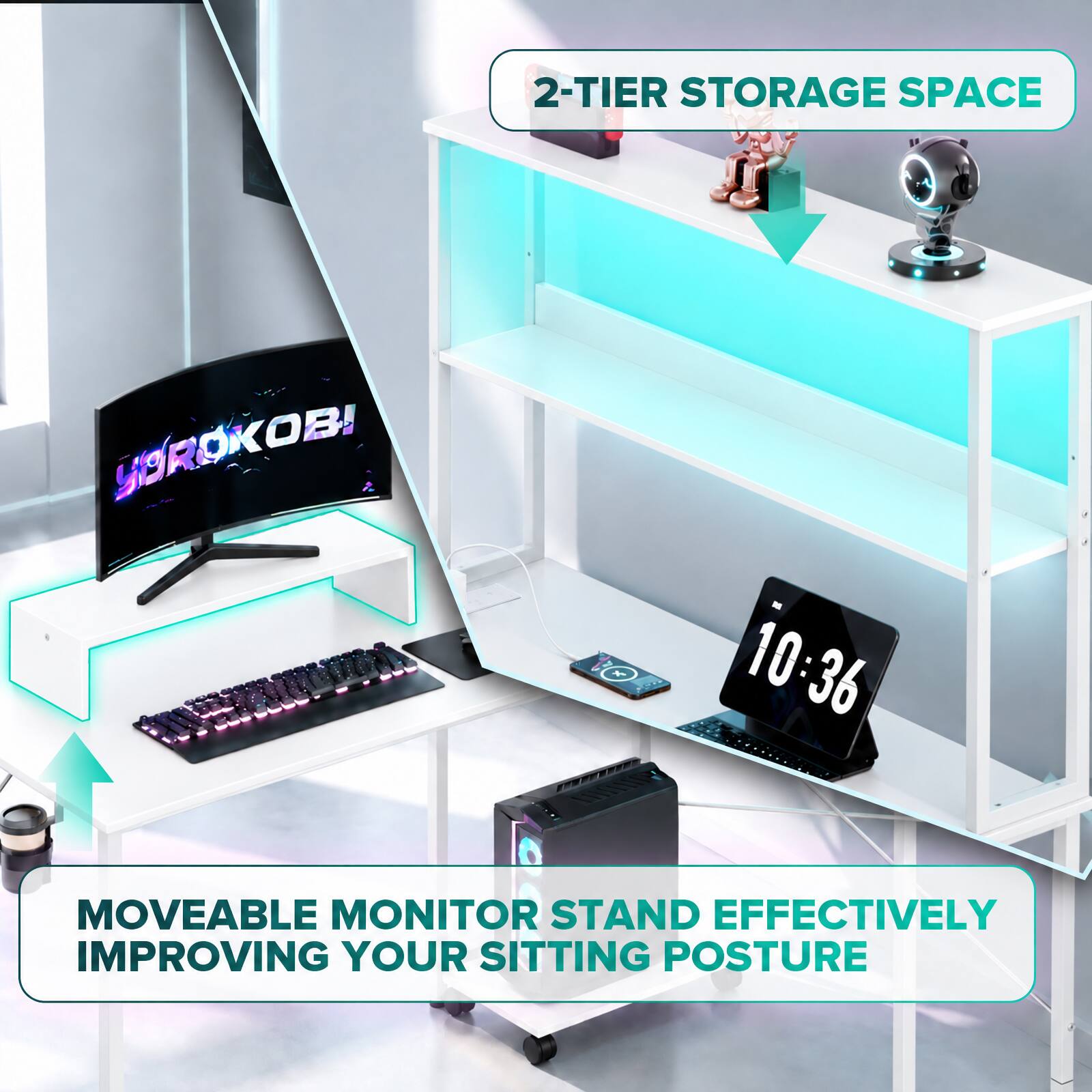 2-TIER STORAGE SPACE

MOVEABLE MONITOR STAND EFFECTIVELY IMPROVING YOUR SITTING POSTURE