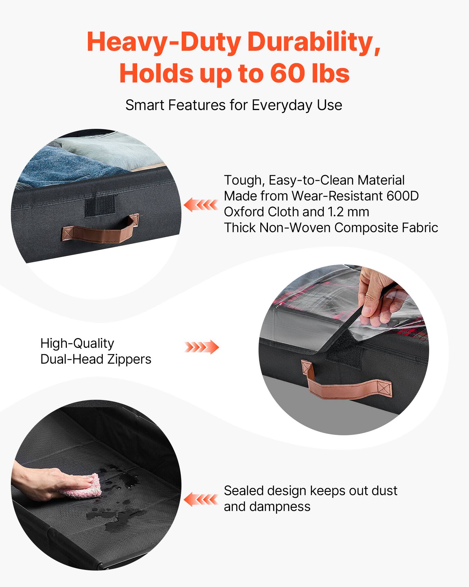 Heavy-Duty Durability, Holds up to 60 lbs

Smart Features for Everyday Use

Tough, Easy-to-Clean Material
Made from Wear-Resistant 600D Oxford Cloth and 1.2 mm Thick Non-Woven Composite Fabric

High-Quality Dual-Head Zippers

Sealed design keeps out dust and dampness