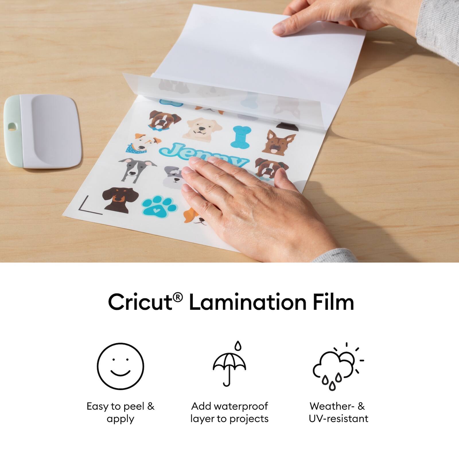 Jenny R Cricut Lamination Film  
Easy to peel & apply  
Add waterproof layer to projects  
Weather- & UV-resistant  

Cricut® Lamination Film  
Easy to peel & apply  
Add waterproof layer to projects  
Weather- & UV-resistant