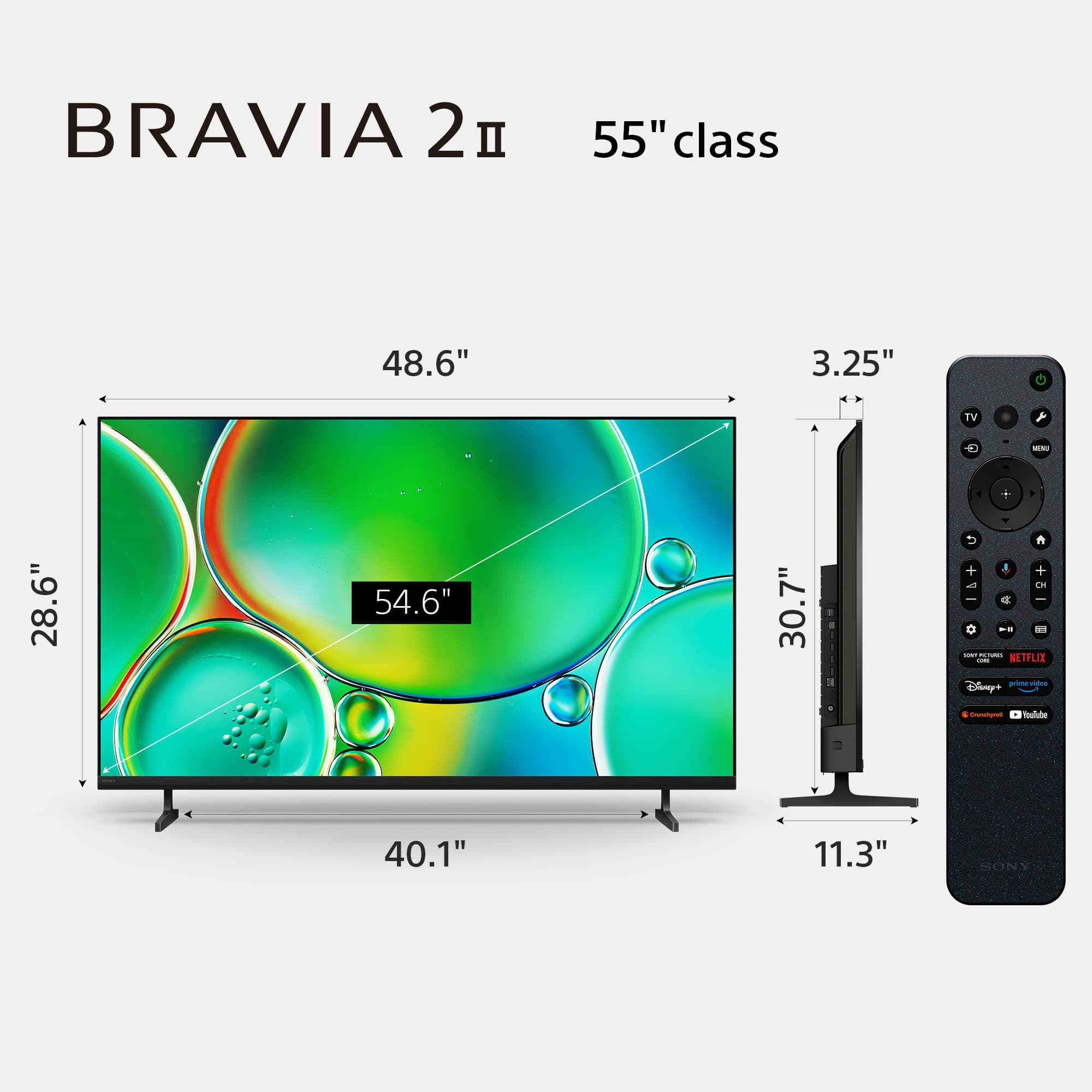 BRAVIA 2 55" class 48.6" Y 3.25" G A TV - 28.6" 54.6" 30.7" . . 3 D n + I -T Ls d + NETFLIX wie-dds Eisny+ Ilale 40.1" 11.3" SONY