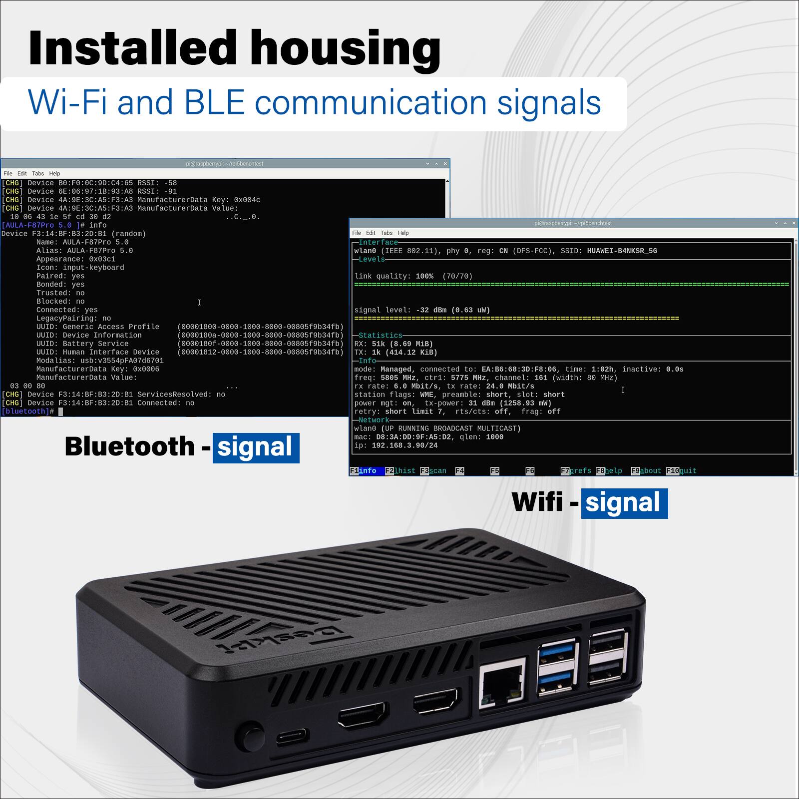Installed housing  
Wi-Fi and BLE communication signals

File Edit Tube CHG Device B8:F8:0C:90:C4:65 RSSI: -58  
CHG Device 6E:06:97:18:93:AB RSSI: 91  
CHG Device 4A:9E:3C:A5:F3:A3 ManufacturerData Key: 8x884c  
[CHG] Device 4A:9E:3C:A5:F3:A3 ManufacturerData Value: 18 06 43 16 5f cd 30 d2  
AULA-F87Pro 5.6  
]# info Device F3:14:BF:83:20:81 (random)  
File Edit Tabs Help  
Name: AULA-F87Pro 5.0  
Interface Alias: AULA-F87Pro 5.0 wlan0 (IEEE phy 0, reg: CN (DFS-FCC), SSID: HUAWEI-B4NKSR_5G  
Appearance: 0x83c1  
Levels Icon: input-keyboard  
Pa
