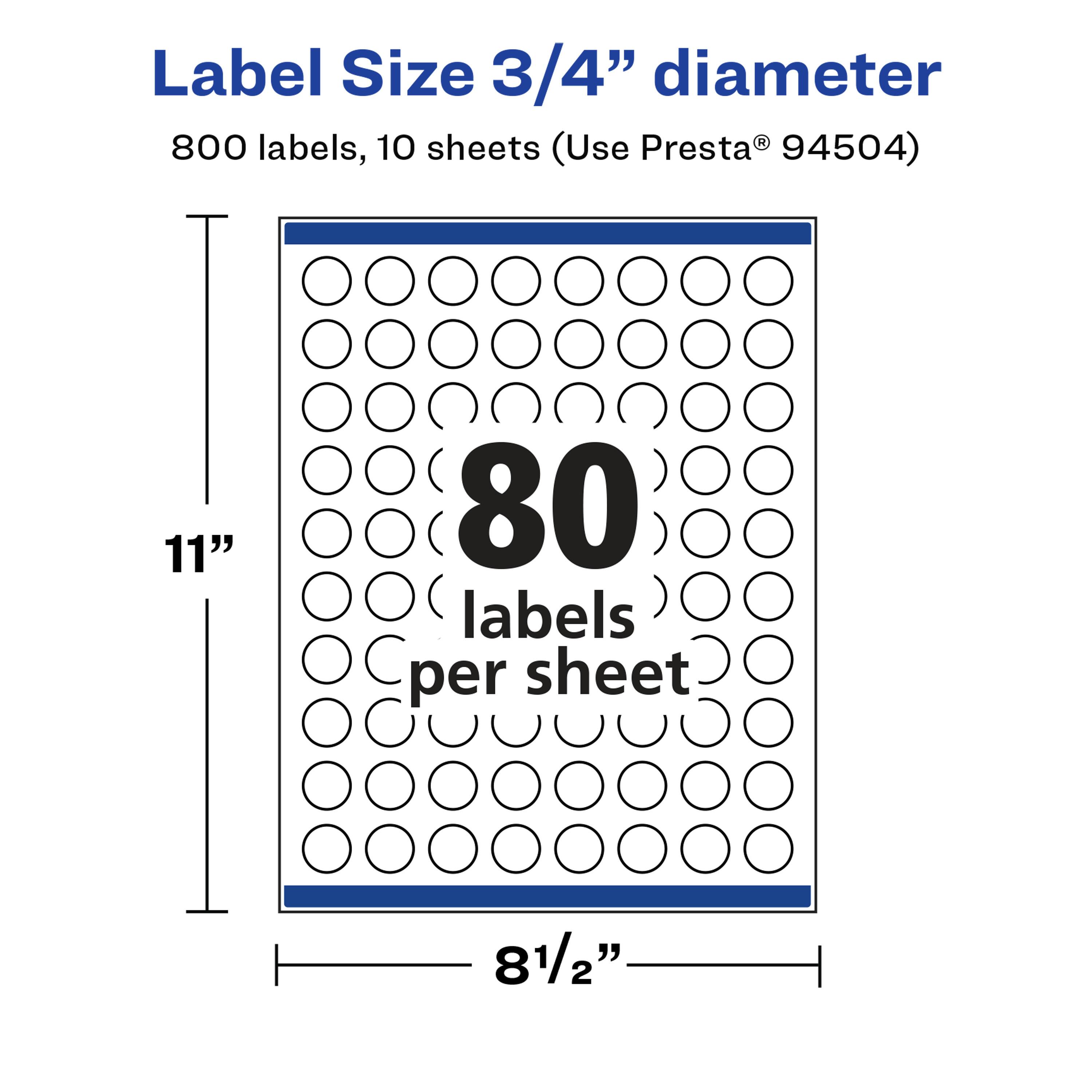 Label Size 3/4" diameter  
800 labels, 10 sheets (Use Presta® 94504)  
11"  
80 labels per sheet  
8 1/2"