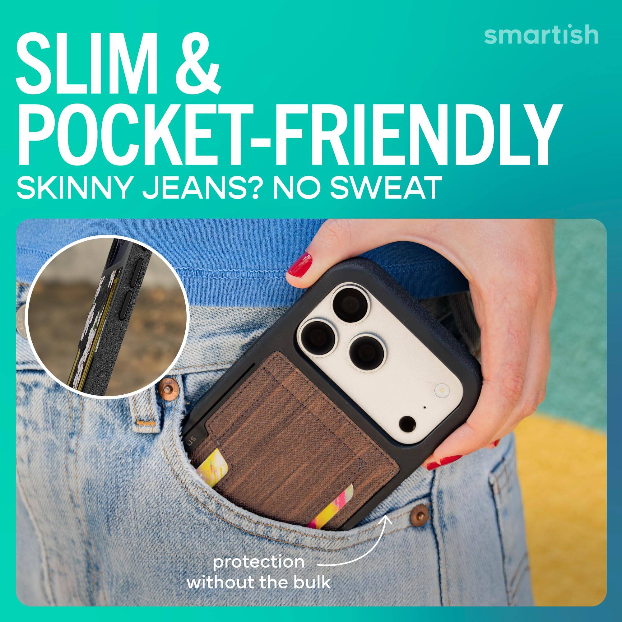 SLIM & POCKET-FRIENDLY  
SKINNY JEANS? NO SWEAT  

protection without the bulk