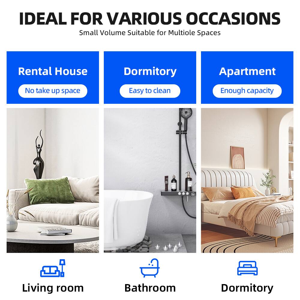 IDEAL FOR VARIOUS OCCASIONS  
Small Volume Suitable for Multiple Spaces  

- Rental House  
  No take up space  

- Dormitory  
  Easy to clean  

- Apartment  
  Enough capacity  

Living room  
Bathroom  
Dormitory