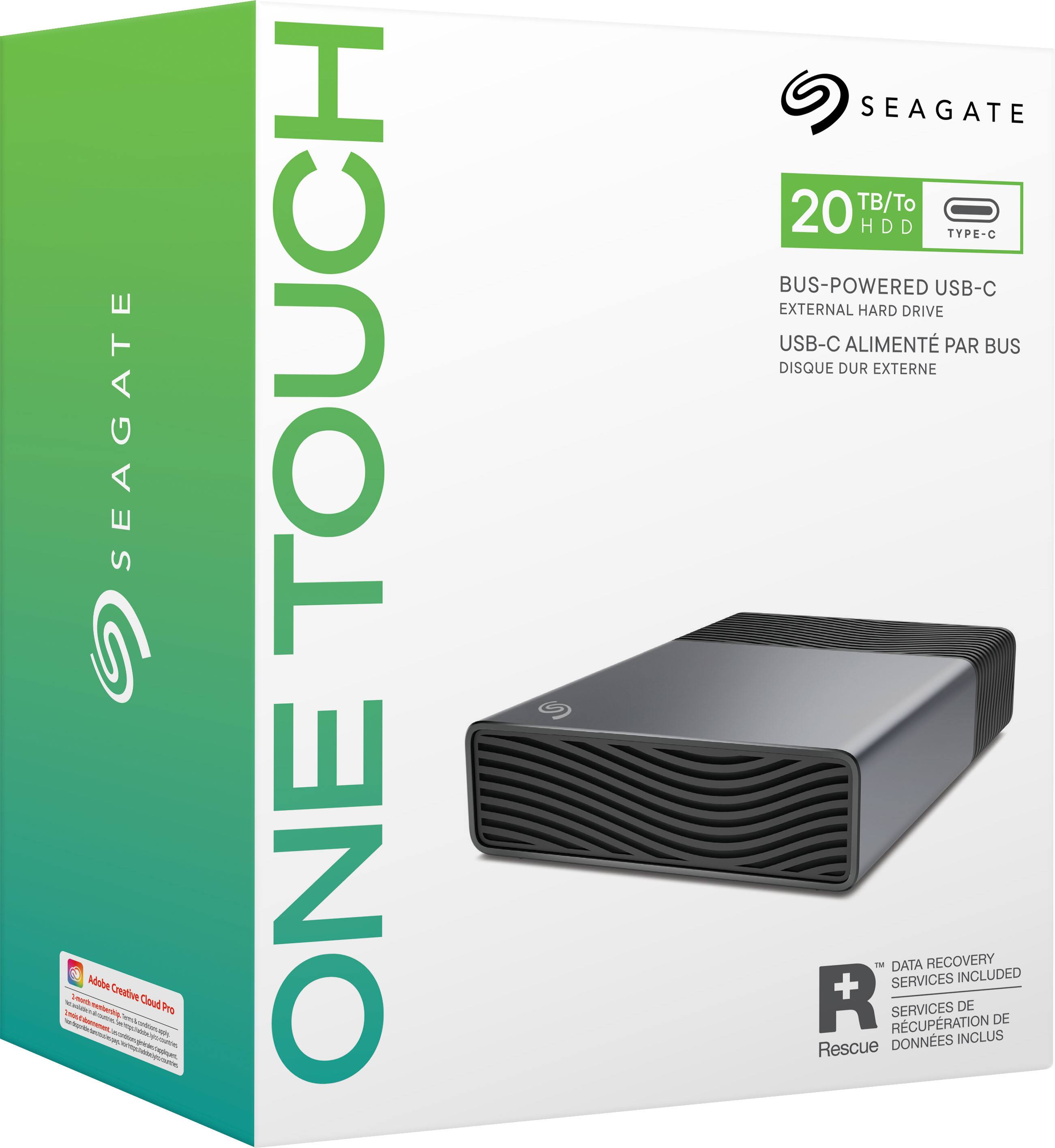 SEAGATE ONE TOUCH  
20 TB/To HDD  
TYPE-C  
BUS-POWERED USB-C  
EXTERNAL HARD DRIVE  
USB-C ALIMENTÉ PAR BUS  
DISQUE DUR EXTERNE  
DATA RECOVERY SERVICES INCLUDED  
SERVICES DE RÉCUPÉRATION DE DONNÉES INCLUS  
Adobe Creative Cloud Pro  
1 mois inclus, renouvelable à 9,99 €/mois  
Rescue