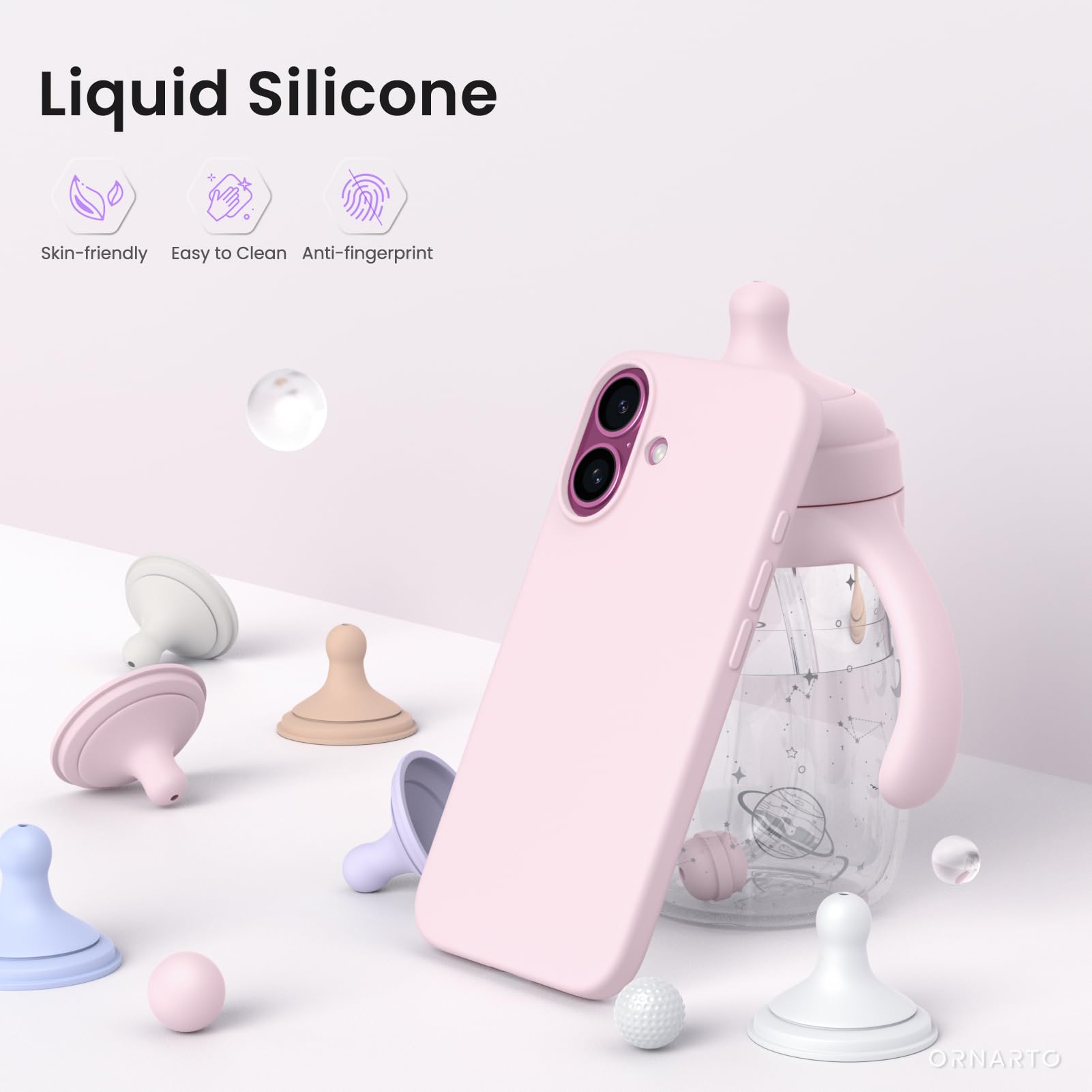 Liquid Silicone  
Skin-friendly  
Easy to Clean  
Anti-fingerprint  
ORNARTO