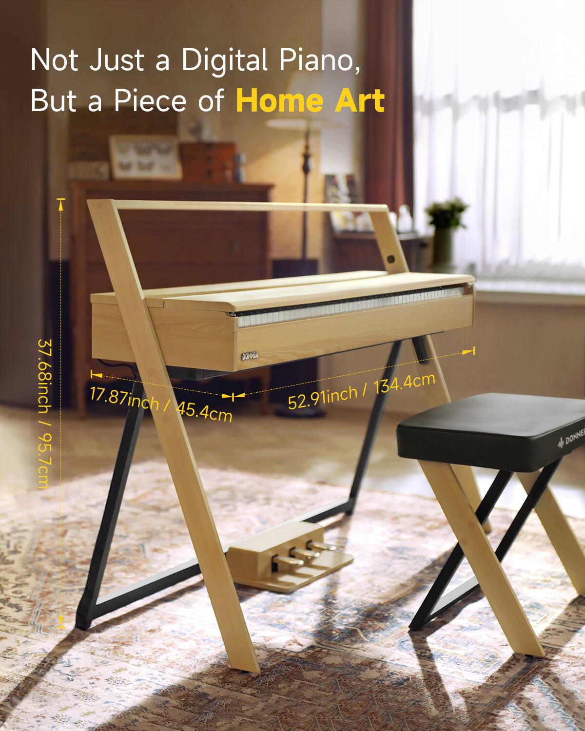 Not Just a Digital Piano, But a Piece of Home Art

37.68inch / 95.7cm
17.87inch / 45.4cm
52.91inch / 134.4cm
DONNEI