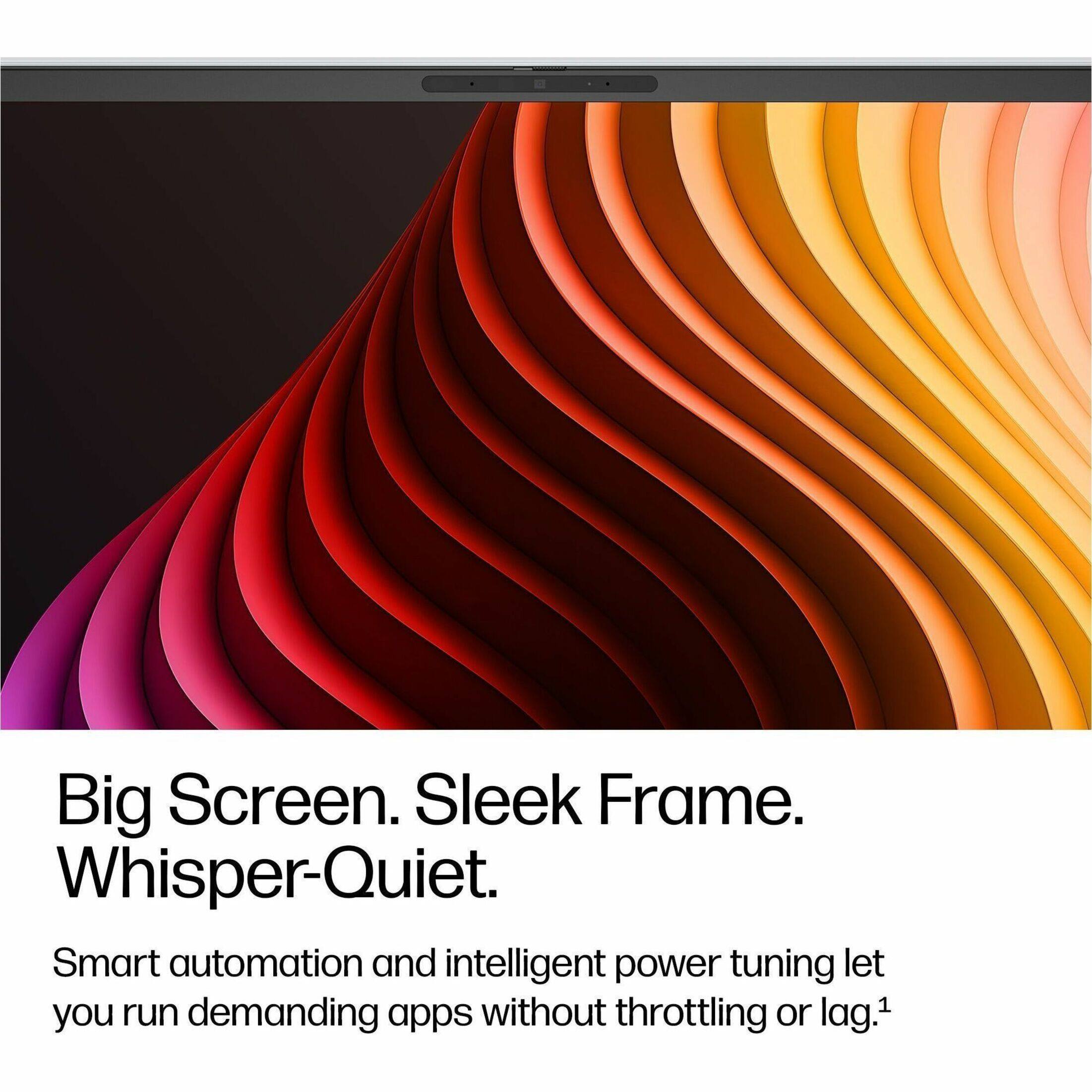 Big Screen. Sleek Frame. Whisper-Quiet.  
Smart automation and intelligent power tuning let you run demanding apps without throttling or lag.