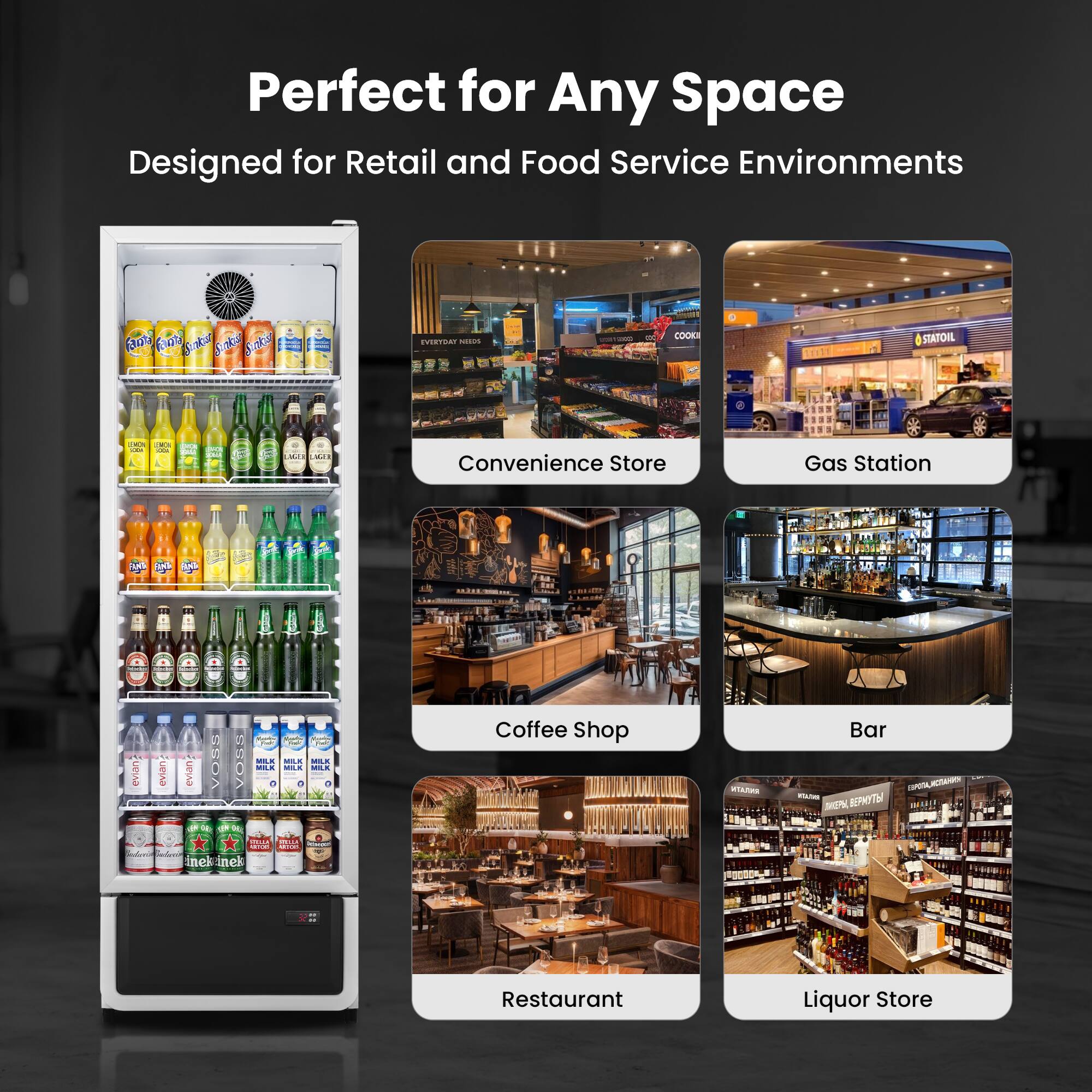 Perfect for Any Space  
Designed for Retail and Food Service Environments  

Convenience Store  
Gas Station  
Coffee Shop  
Bar  
Restaurant  
Liquor Store