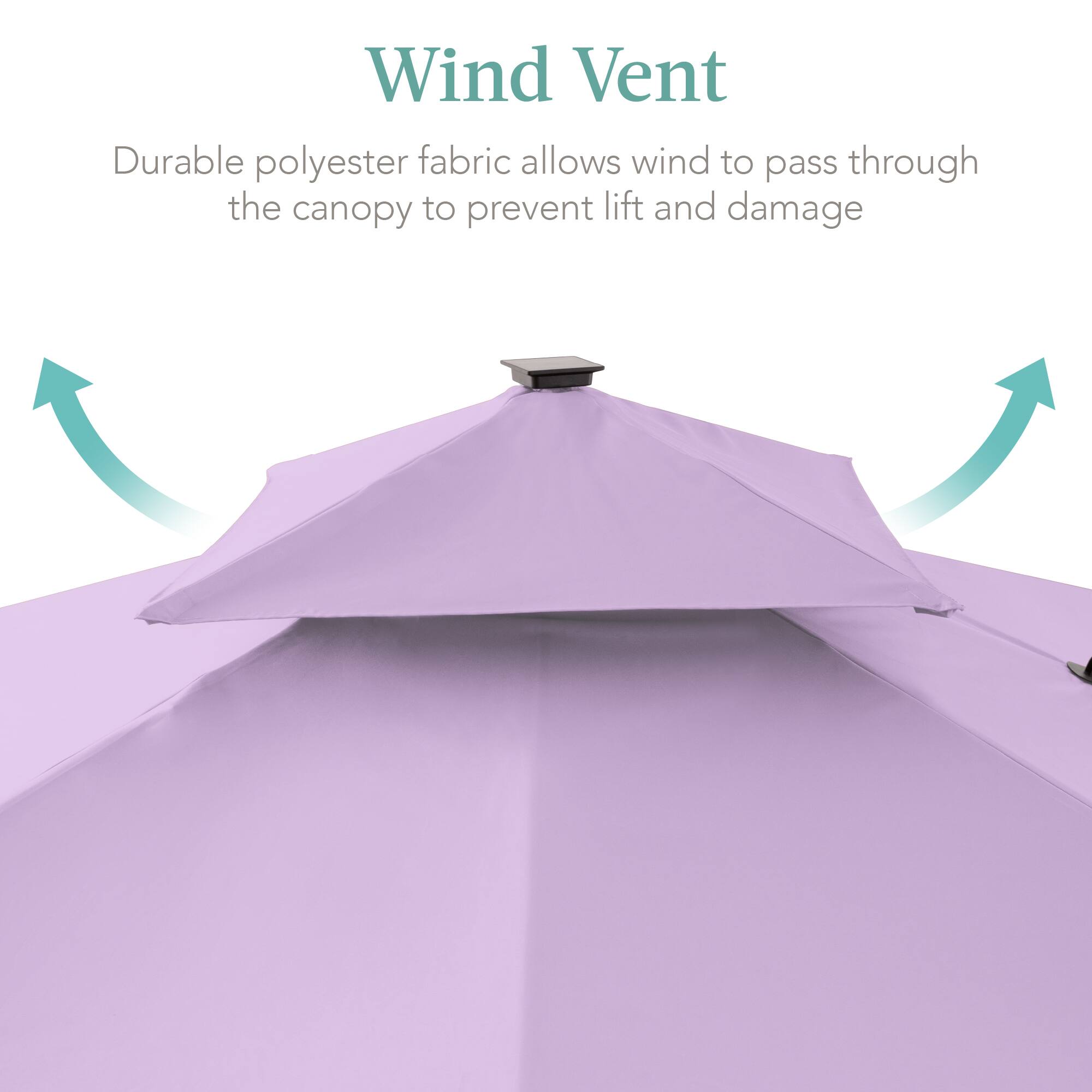 Wind Vent  
Durable polyester fabric allows wind to pass through the canopy to prevent lift and damage