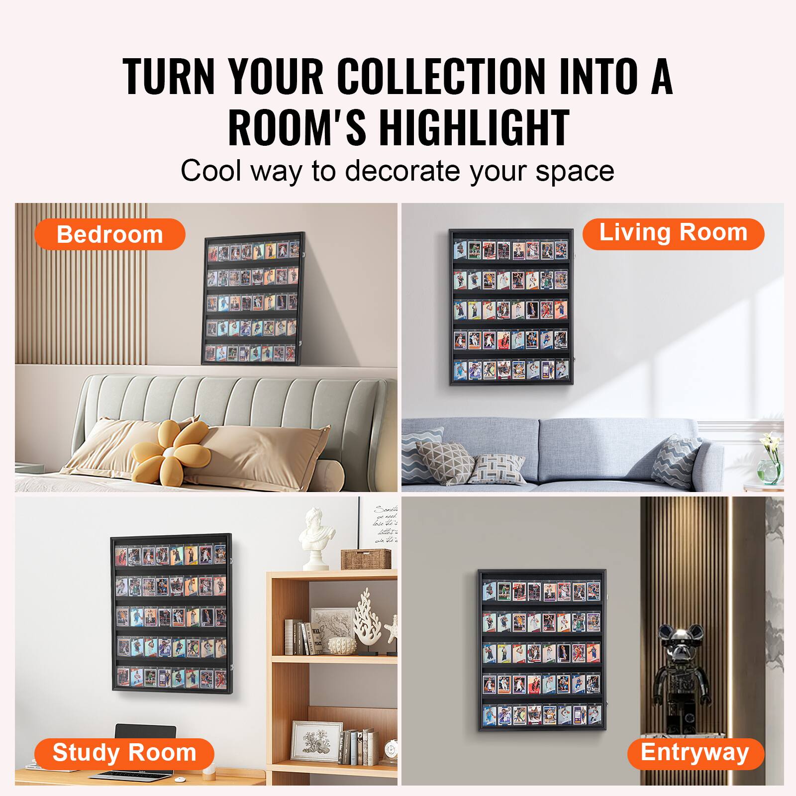 TURN YOUR COLLECTION INTO A ROOM'S HIGHLIGHT  
Cool way to decorate your space  

- Bedroom  
- Living Room  
- Study Room  
- Entryway