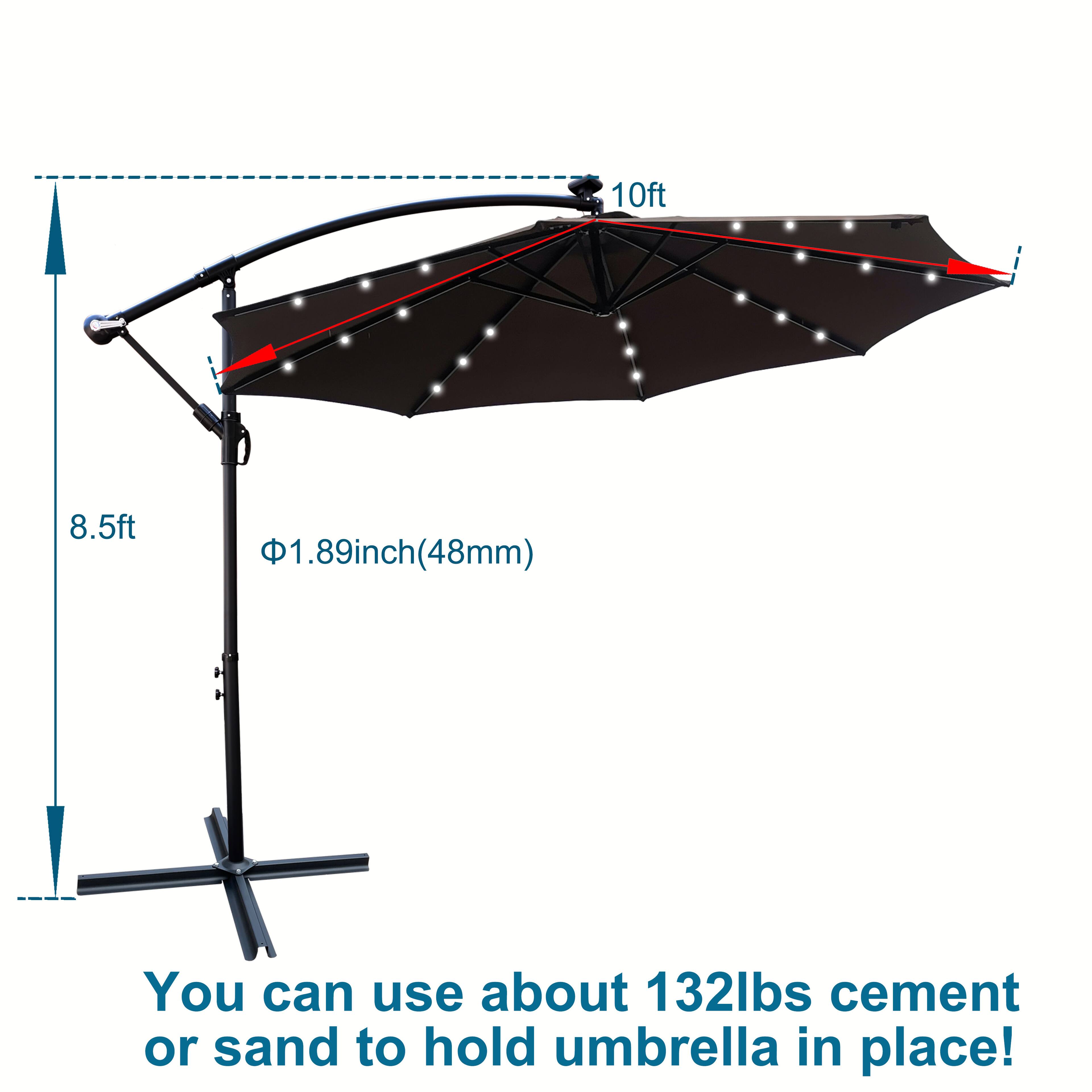 10ft  
8.5ft  
1.89inch (48mm)  

You can use about 132lbs cement or sand to hold umbrella in place!