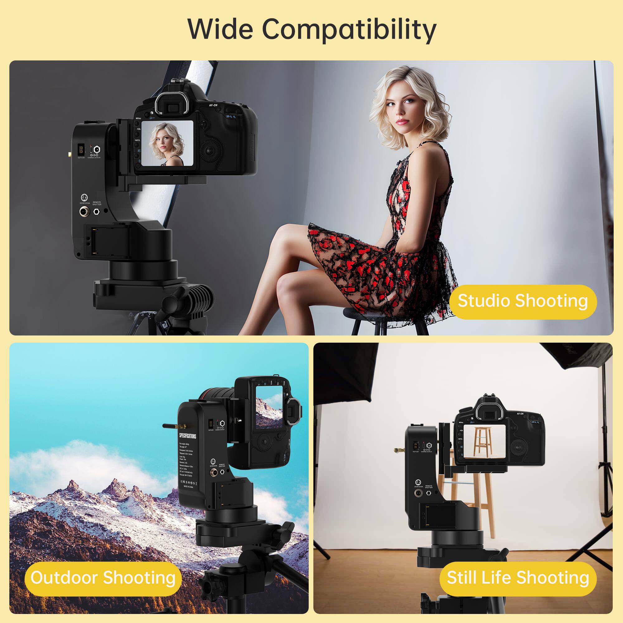 Wide Compatibility

- Studio Shooting
- Outdoor Shooting
- Still Life Shooting