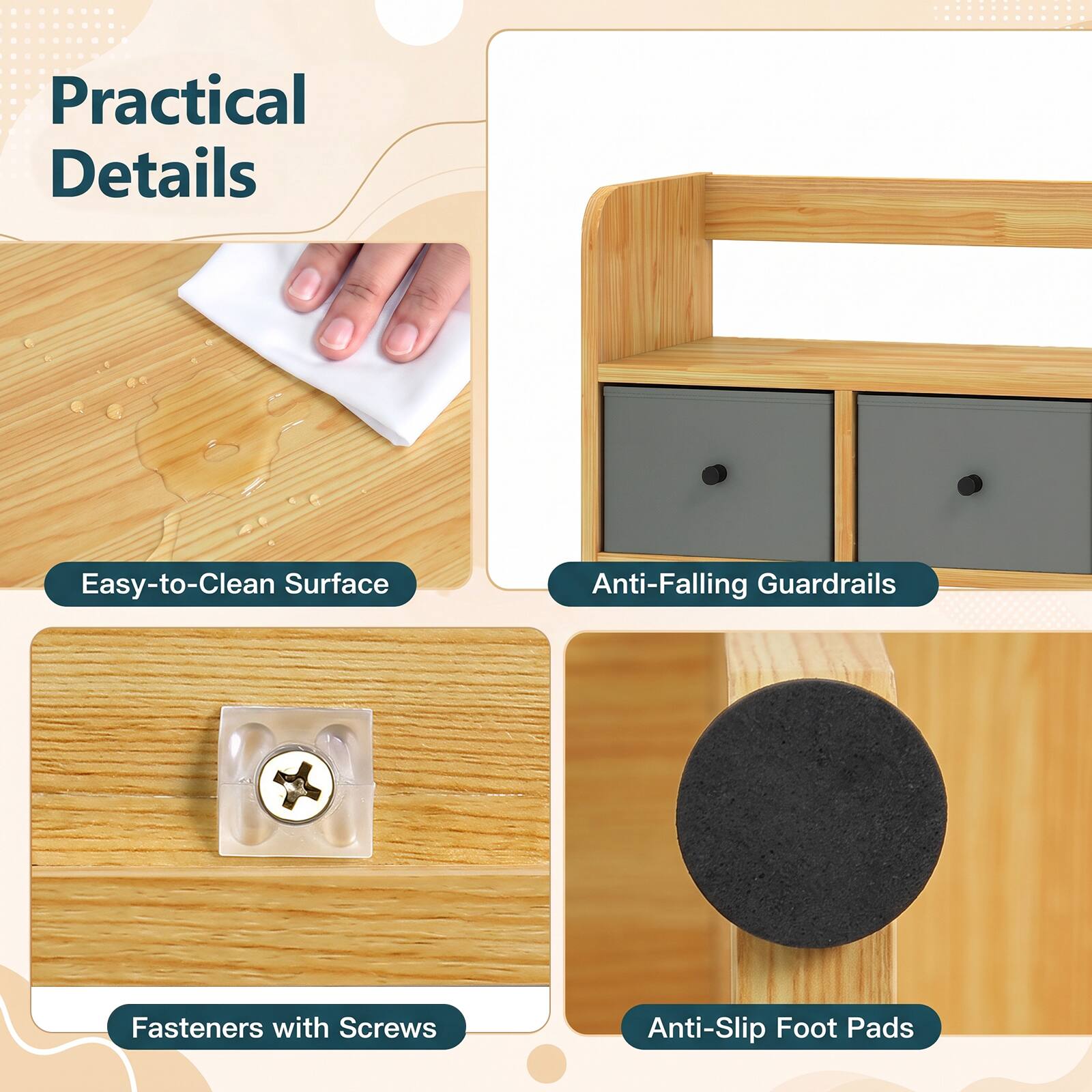 Practical Details

- Easy-to-Clean Surface
- Anti-Falling Guardrails
- Fasteners with Screws
- Anti-Slip Foot Pads