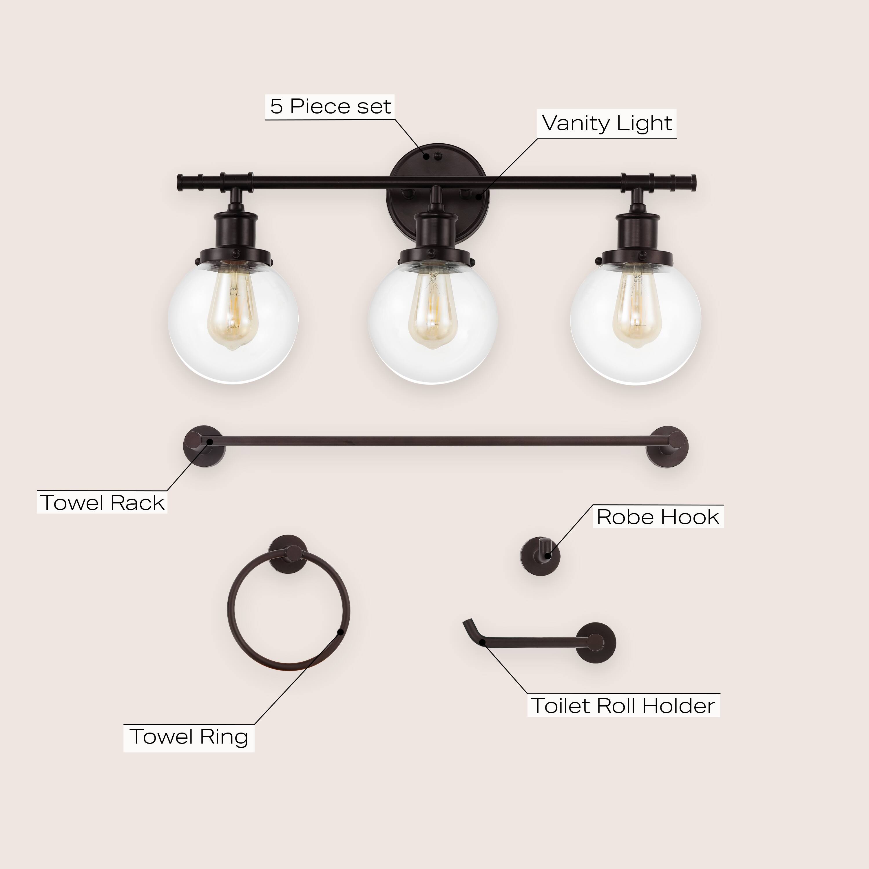 5 Piece set
- Vanity Light
- Towel Rack
- Robe Hook
- Towel Ring
- Toilet Roll Holder