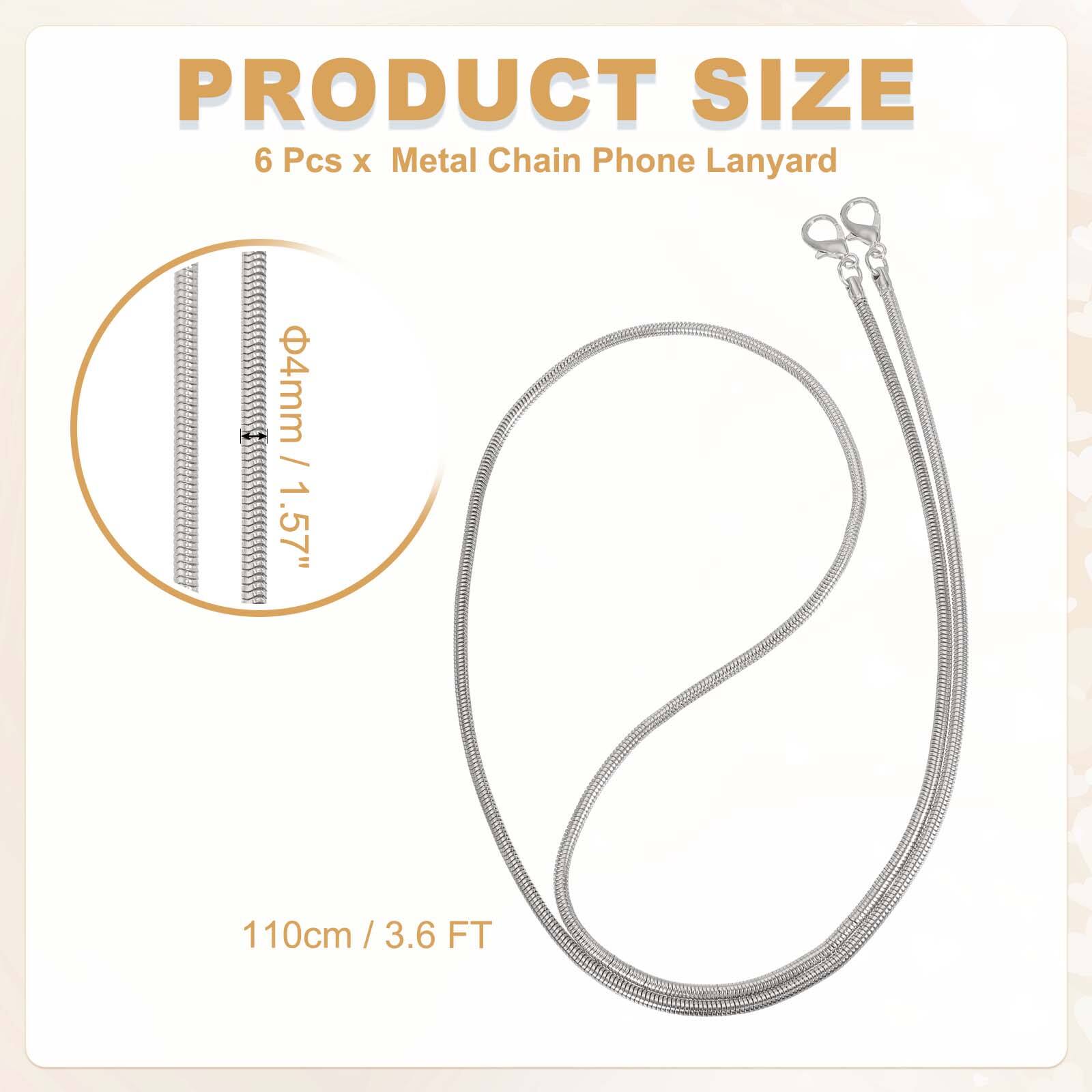 PRODUCT SIZE  
6 Pcs x Metal Chain Phone Lanyard  
4mm / 1.57"  
110cm / 3.6 FT