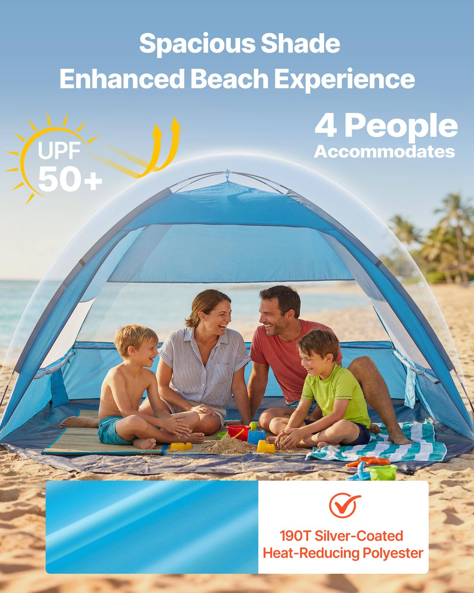 Spacious Shade Enhanced Beach Experience  
4 People Accommodates  
UPF 50+  
190T Silver-Coated Heat-Reducing Polyester