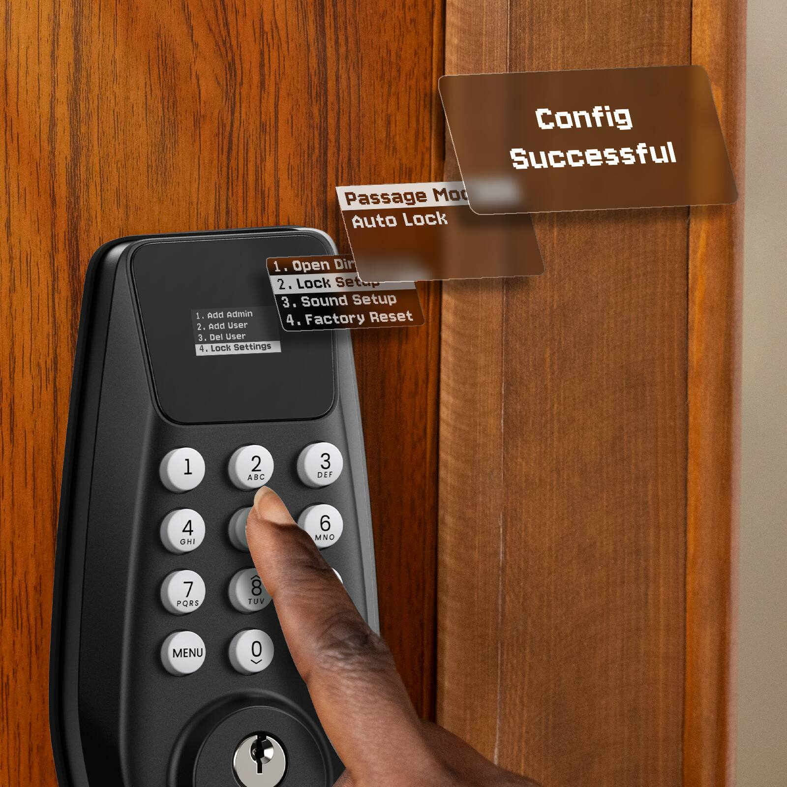 Config Successful

Passage Mode Auto Lock

1. Open Door
2. Lock Set
3. Sound Setup
4. Factory Reset

1. Add Admin
2. Add User
3. Del User
4. Lock Settings

1. ABC
2. DEF
3. GHI
4. JKL
5. MNO
6. PQRS
7. TUV
8. WXYZ
9. MENU
0.